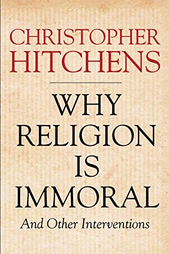 Why Religion Is Immoral And Other Interventions