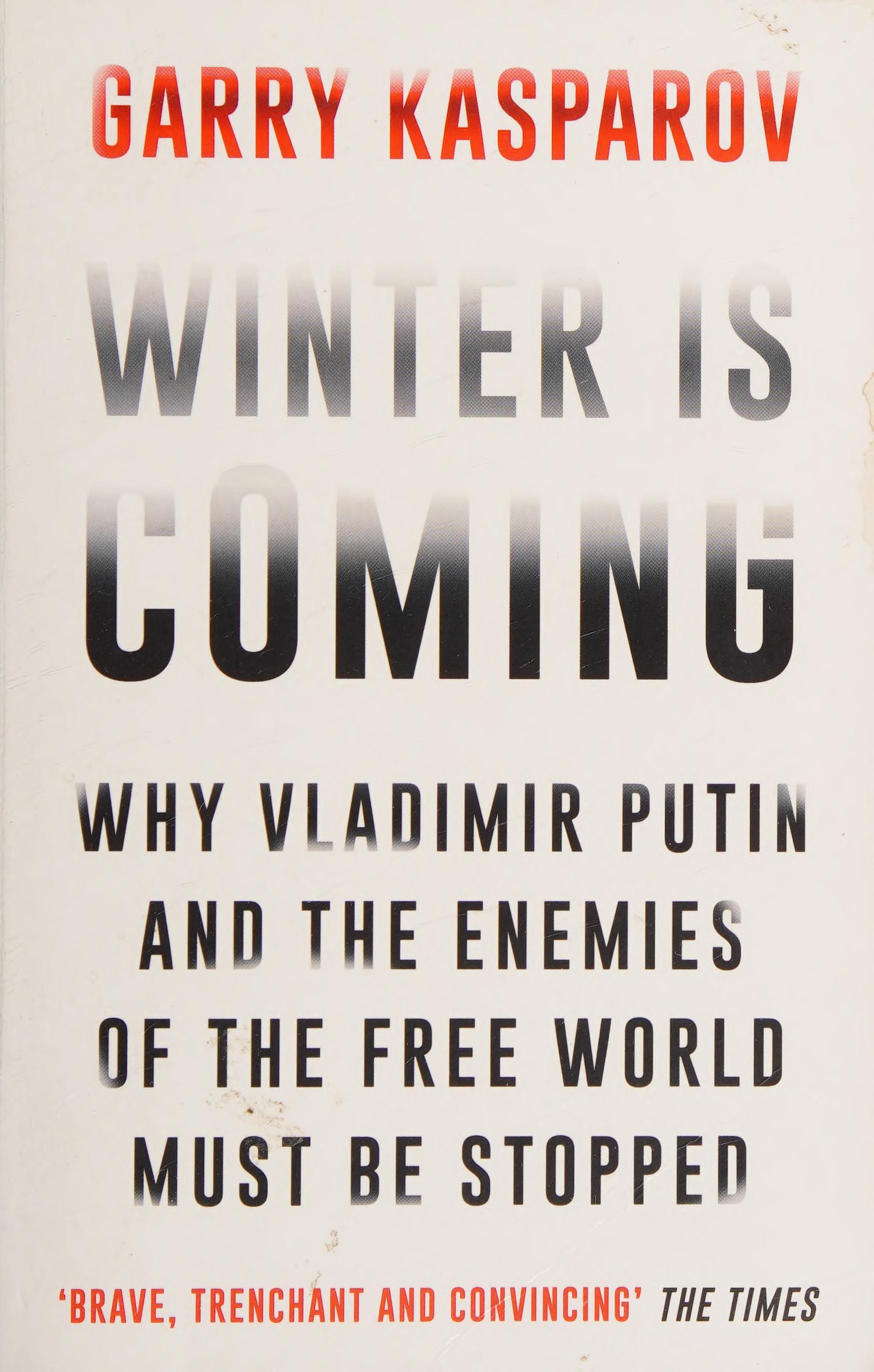 Winter Is Coming Why Vladimir Putin and the Enemies of the Free World Must Be Stopped