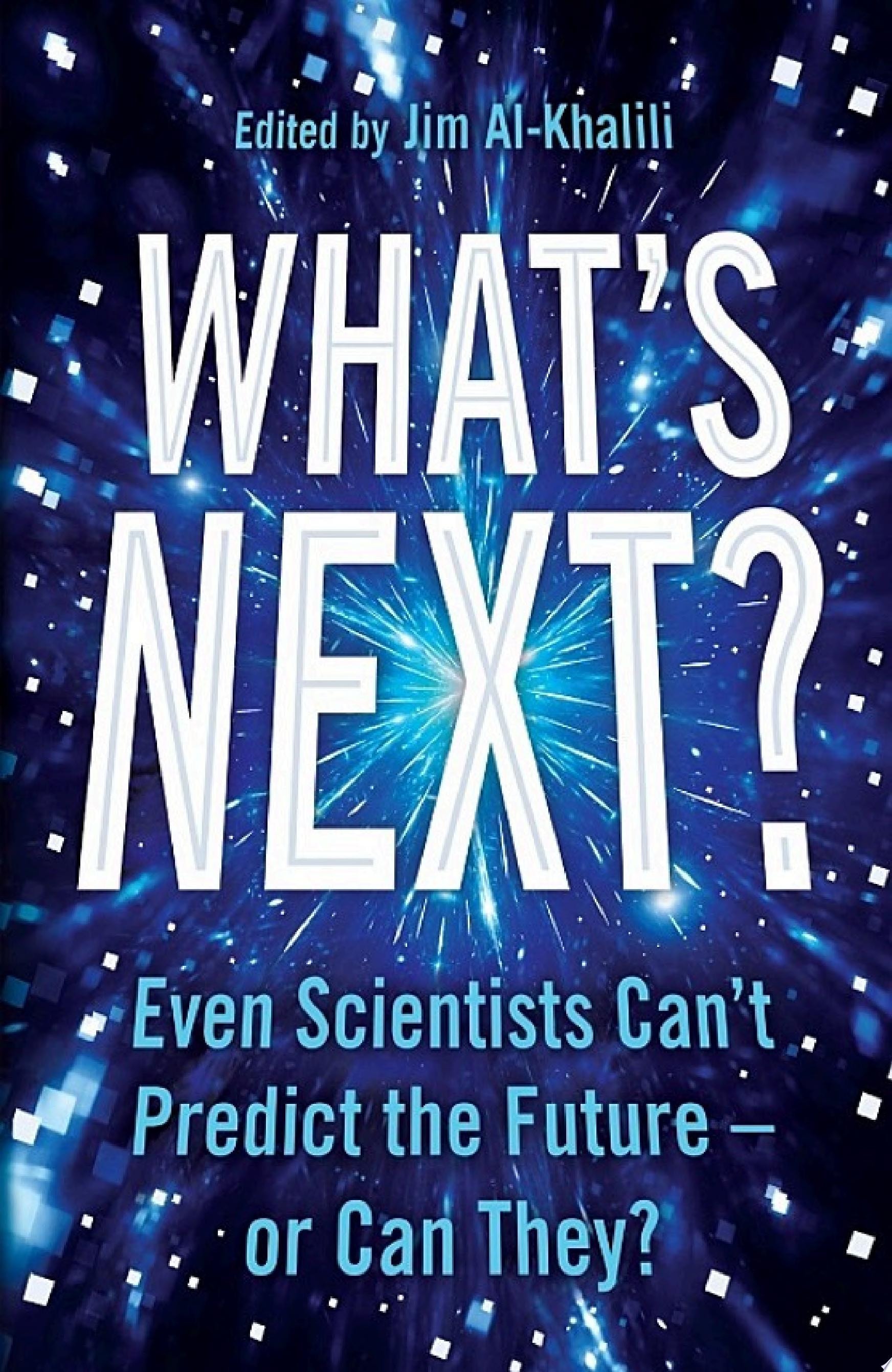 What's Next? Even Scientists Can't Predict the Future - Or Can They?