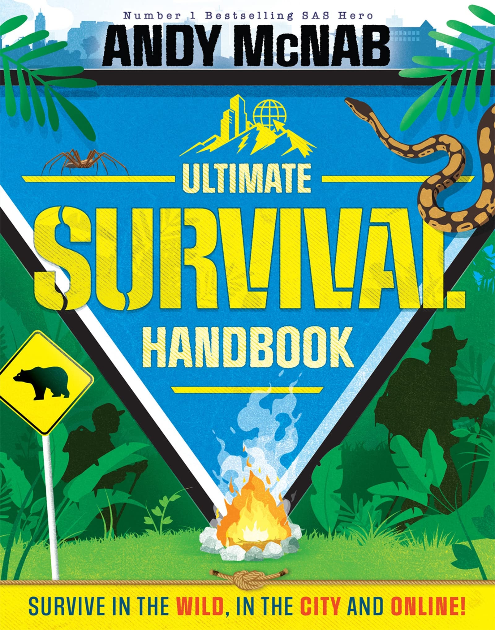 The Ultimate Survival Handbook Survive in the wild, in the city and online!