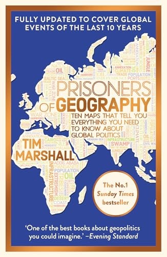 Prisoners of Geography Ten Maps that Tell You Everything You Need to Know about Global Politics