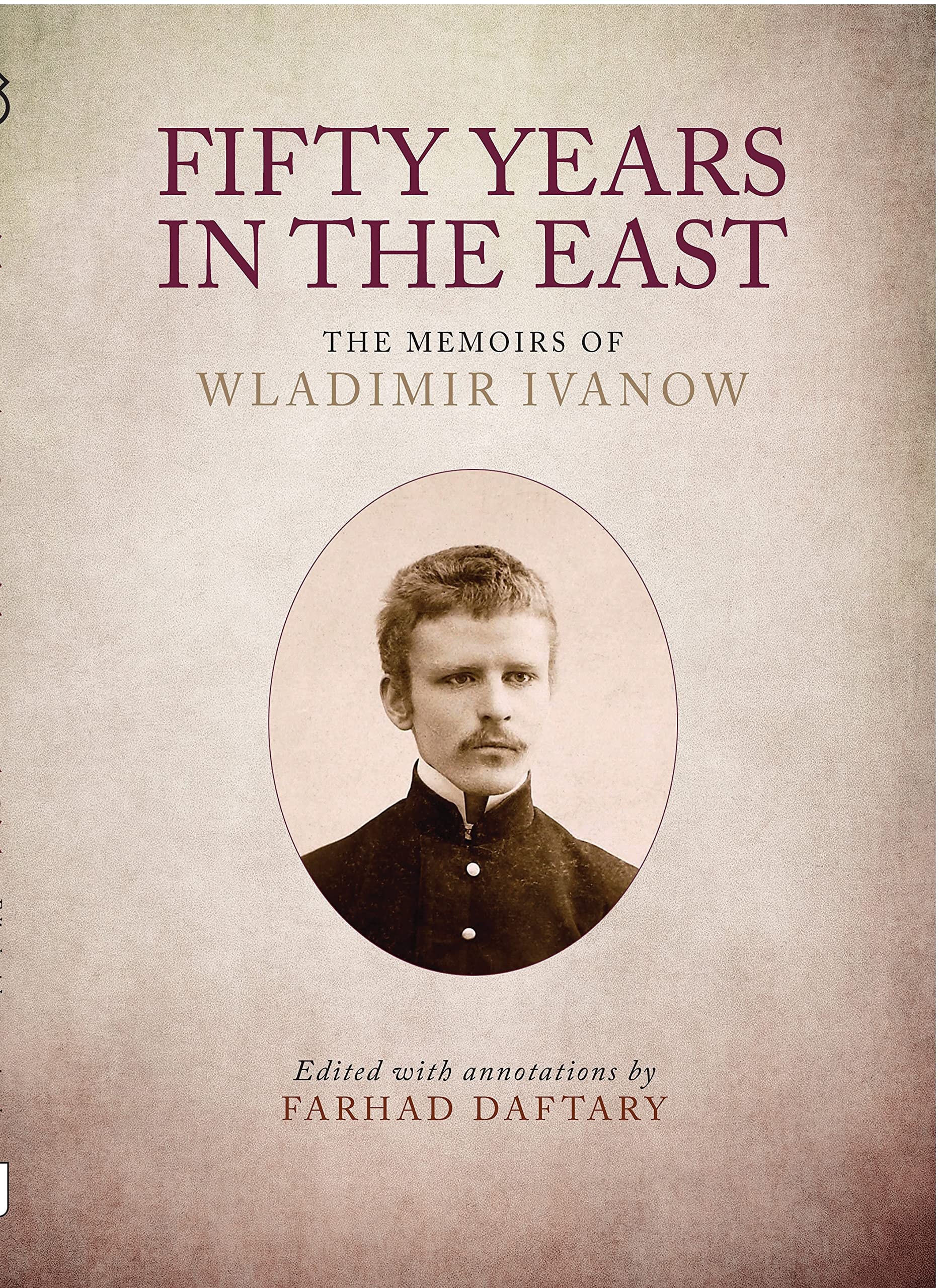 Fifty Years in the East The Memoirs of Wladimir Ivanow