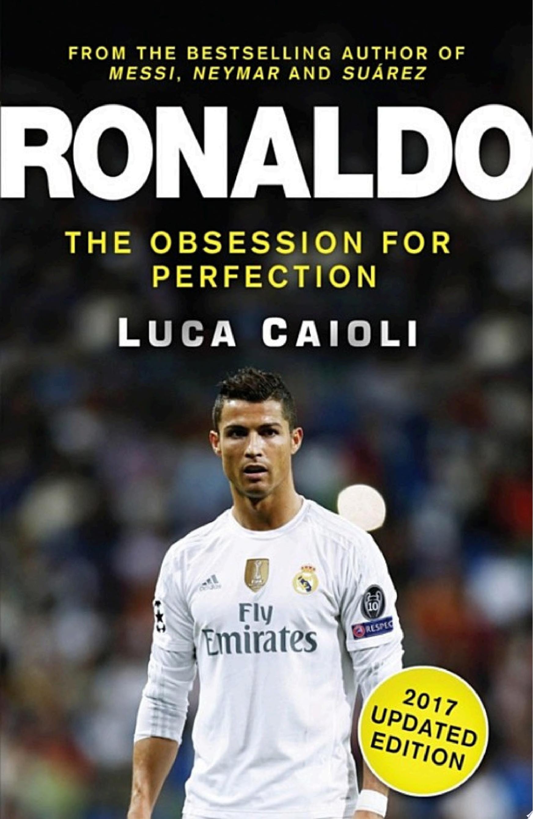 Ronaldo – 2017 Updated Edition Ronaldo – 2017 Updated Edition The Obsession For Perfection