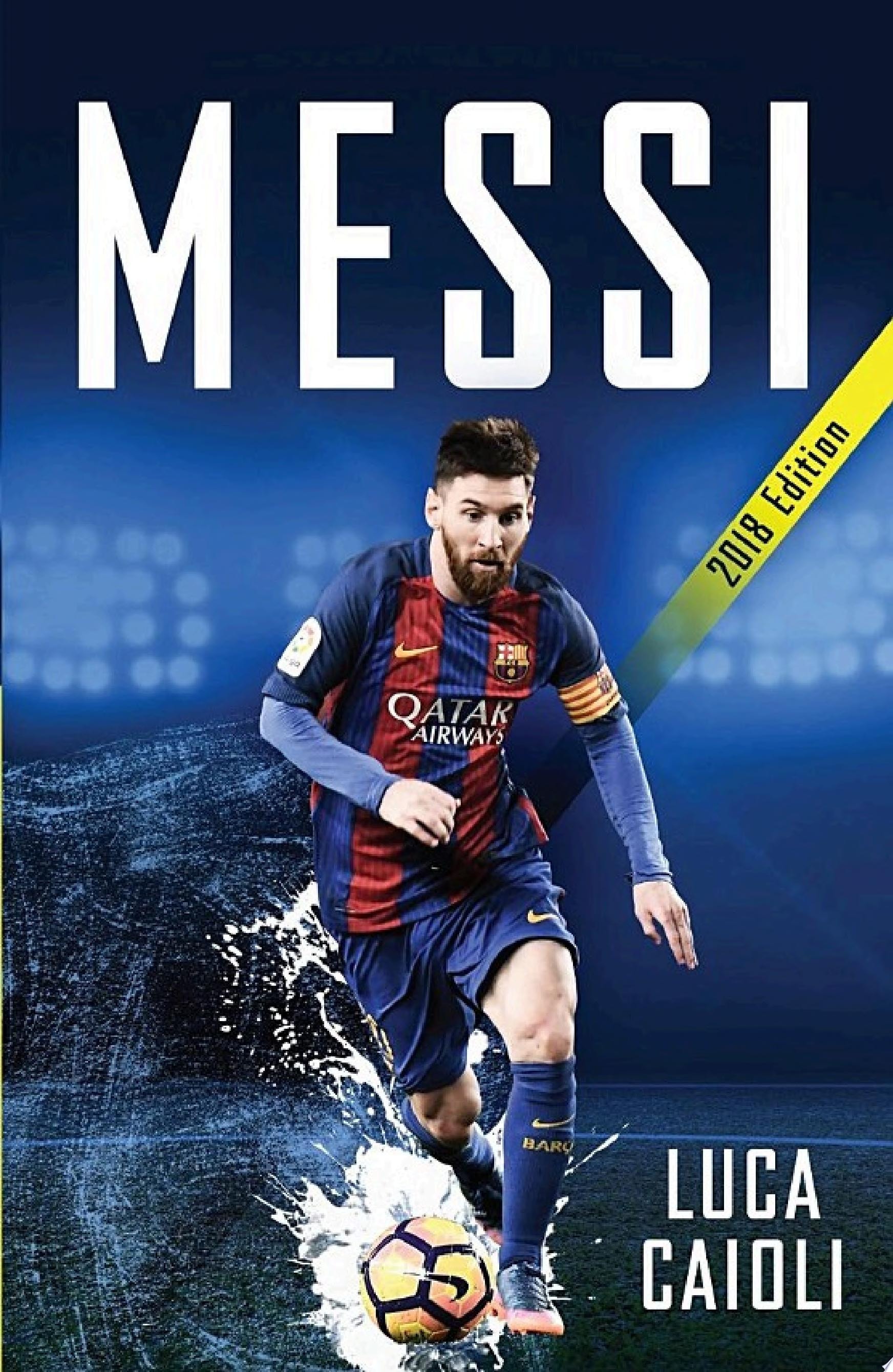 Messi – 2018 Updated Edition More Than a Superstar