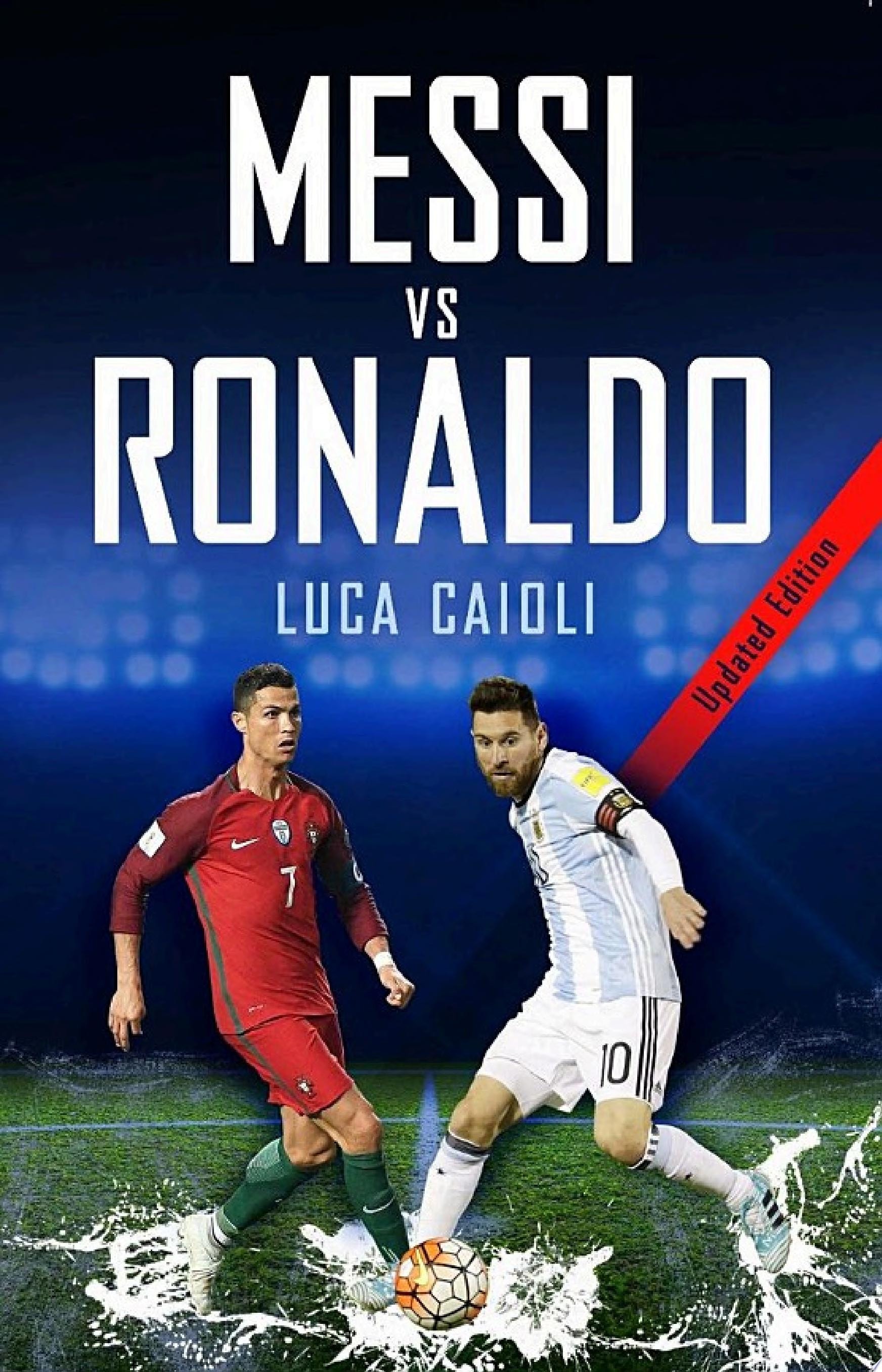 Messi vs Ronaldo 2018 The Greatest Rivalry