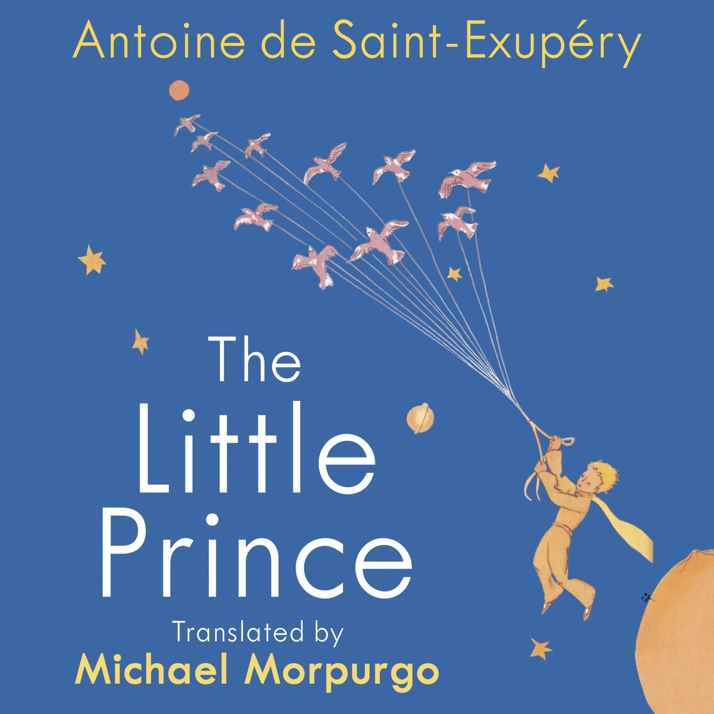 The Little Prince A new translation by Michael Morpurgo