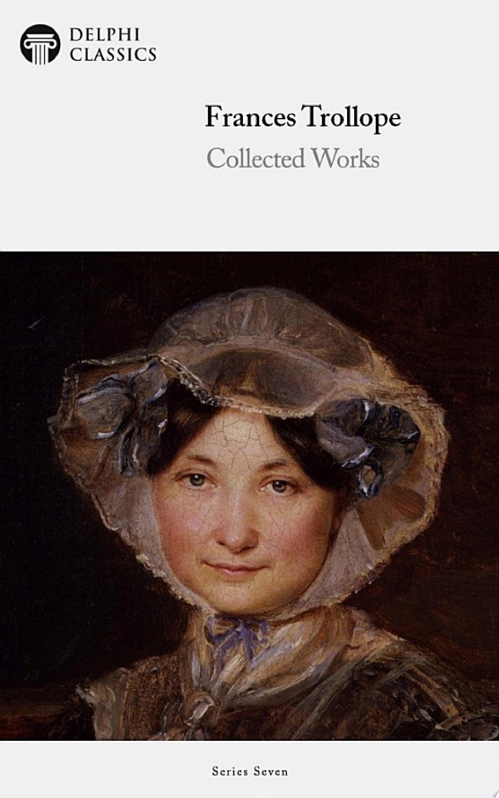 Delphi Collected Works of Frances Trollope (Illustrated)
