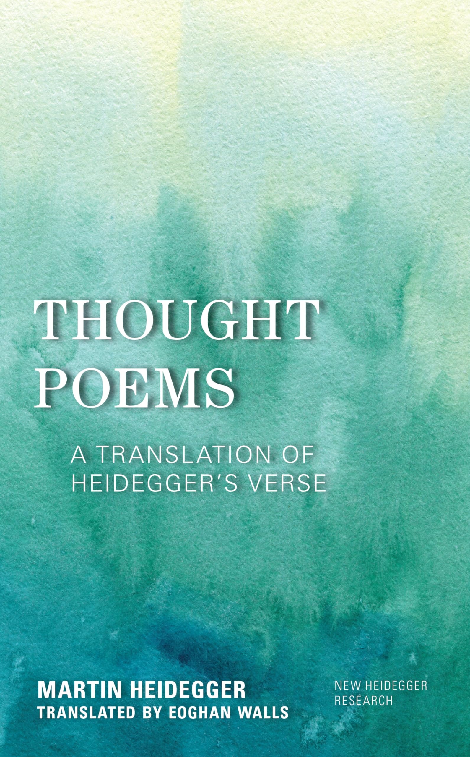 Thought Poems A Translation of Heidegger's Verse
