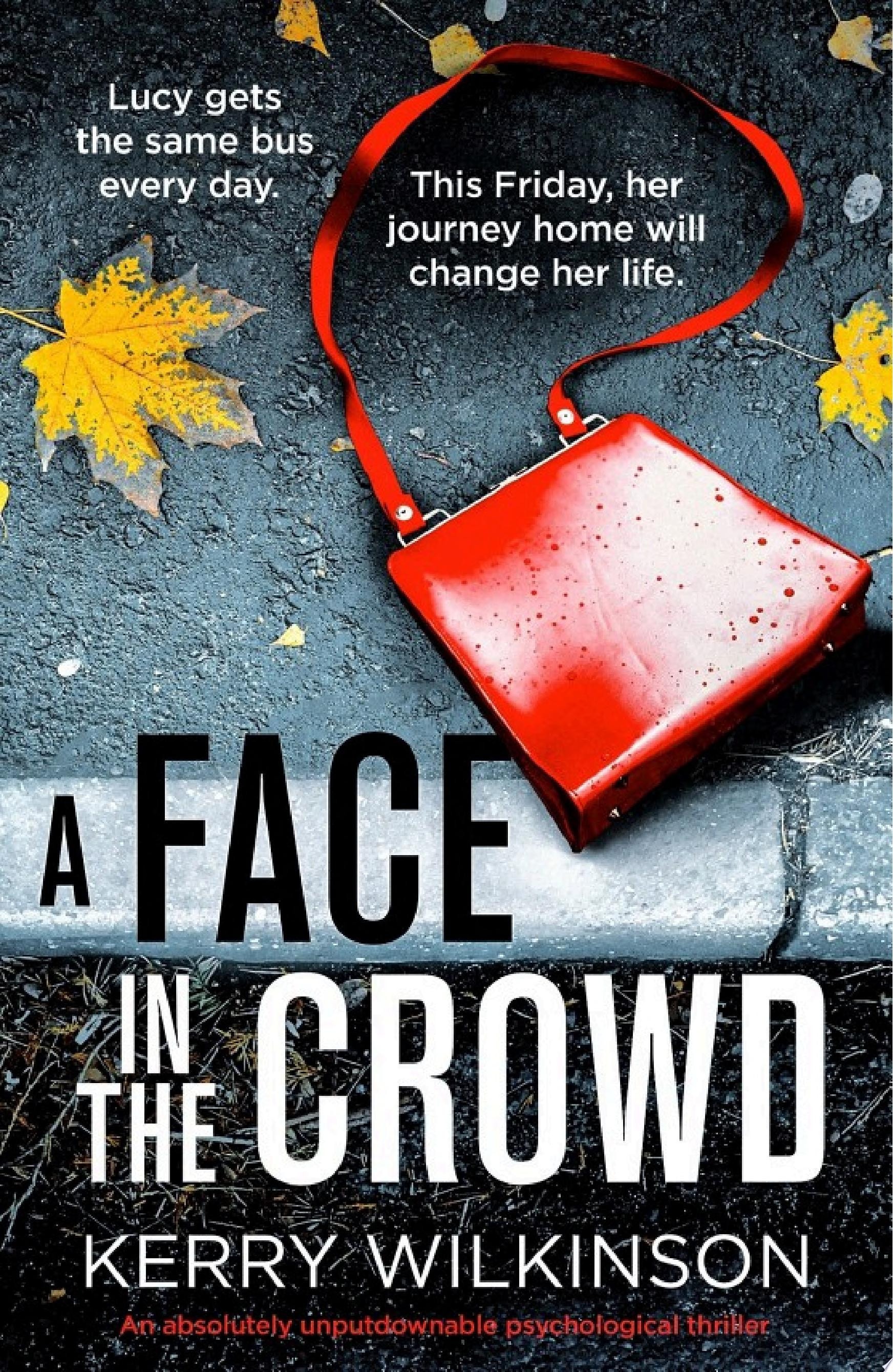 A Face in the Crowd An absolutely unputdownable psychological thriller
