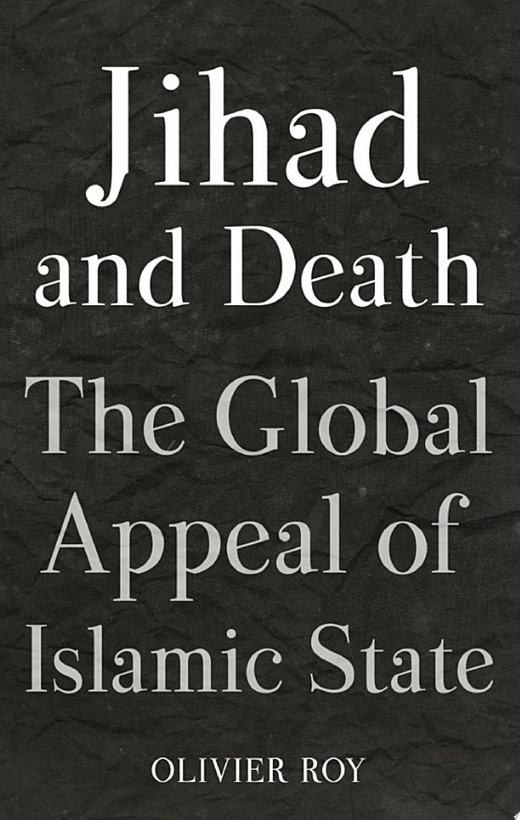 Jihad and Death The Global Appeal of the Islamic State