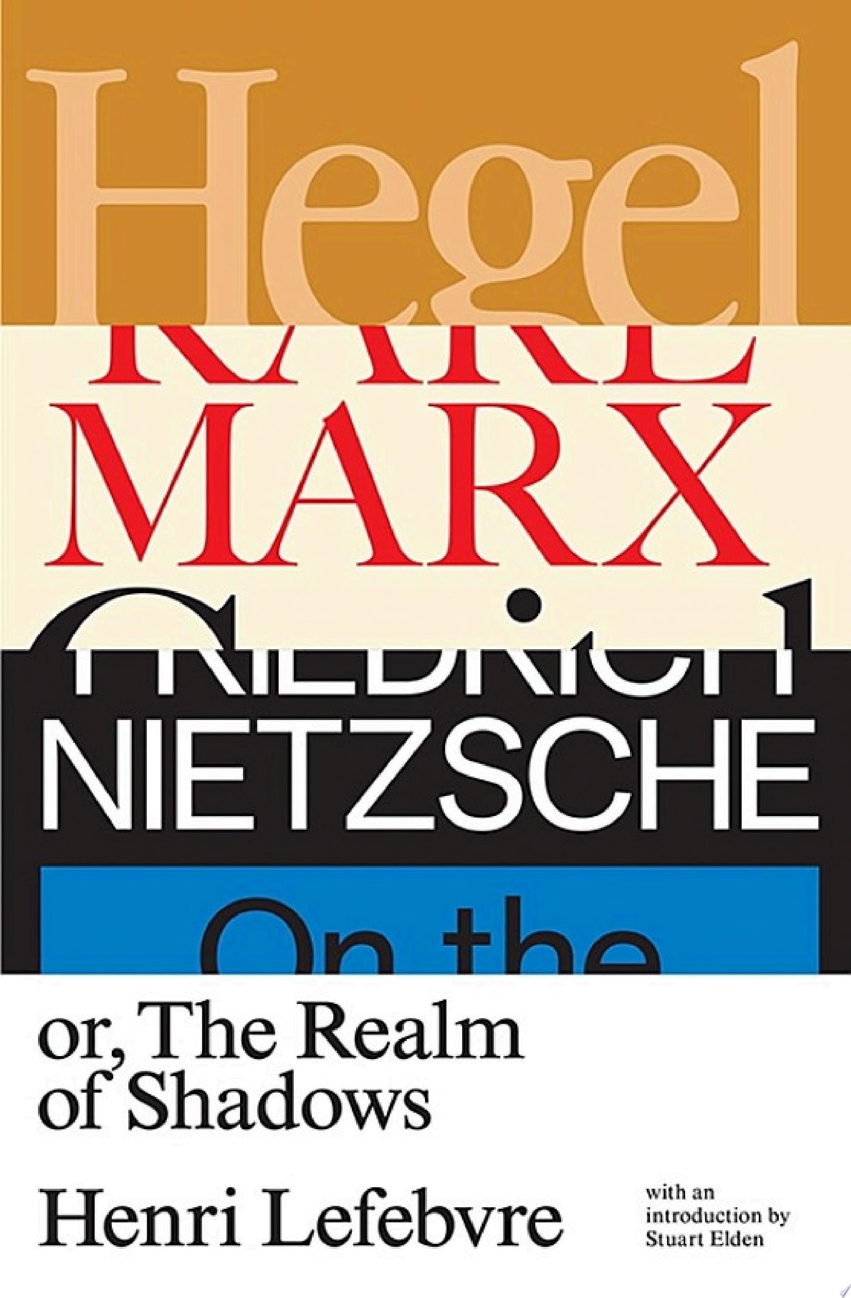 Hegel, Marx, Nietzsche or the Realm of Shadows