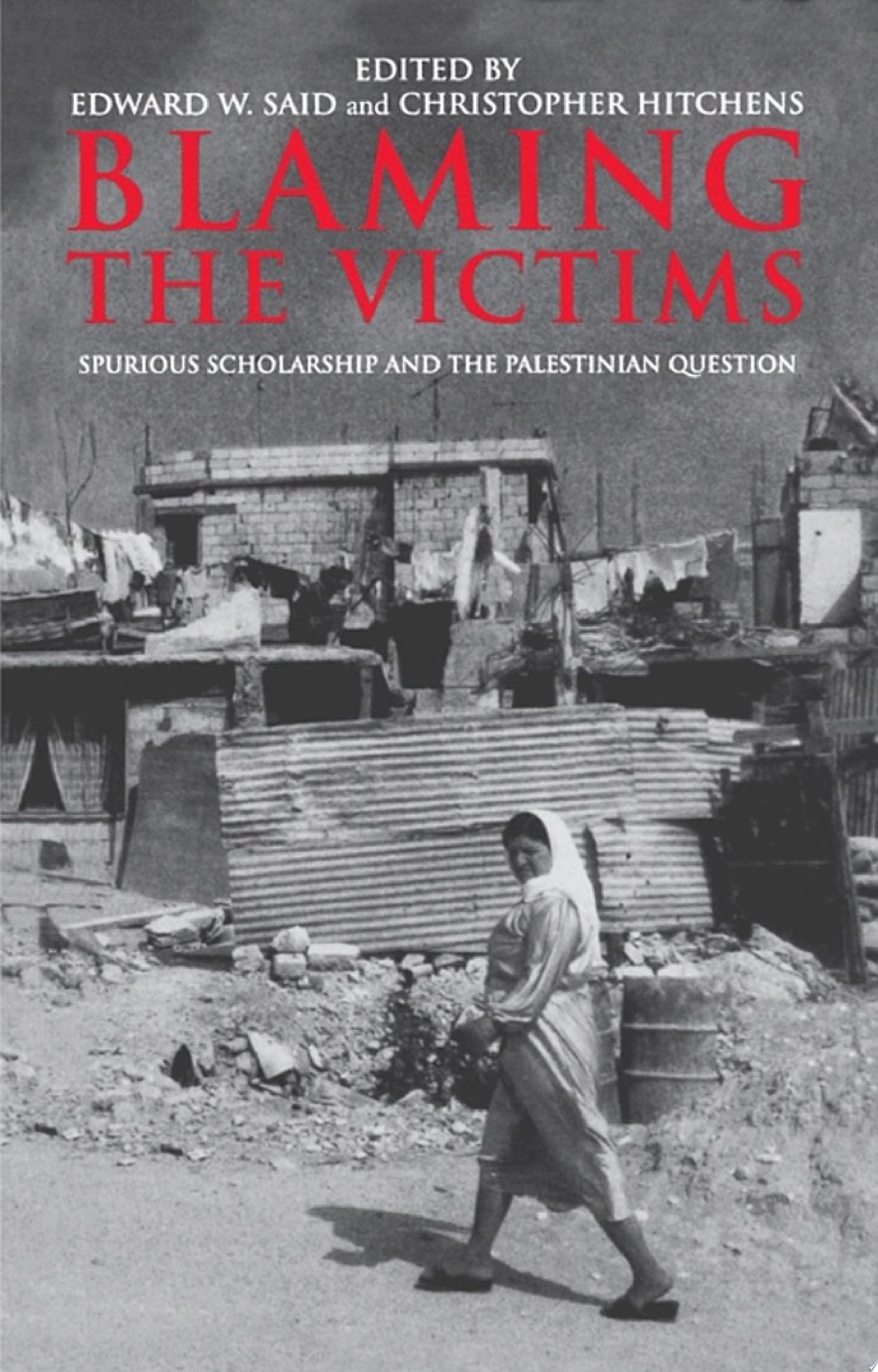Blaming the Victims Spurious Scholarship and the Palestinian Question