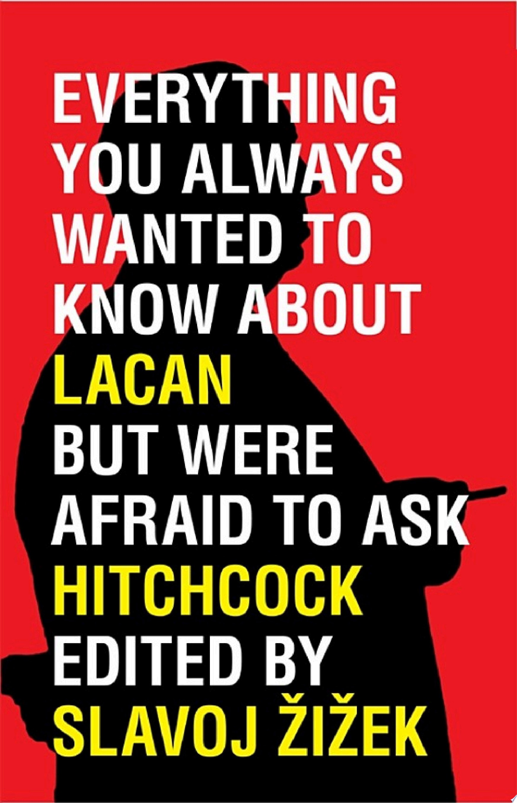 Everything You Always Wanted to Know about Lacan (but Were Afraid to Ask Hitchcock)
