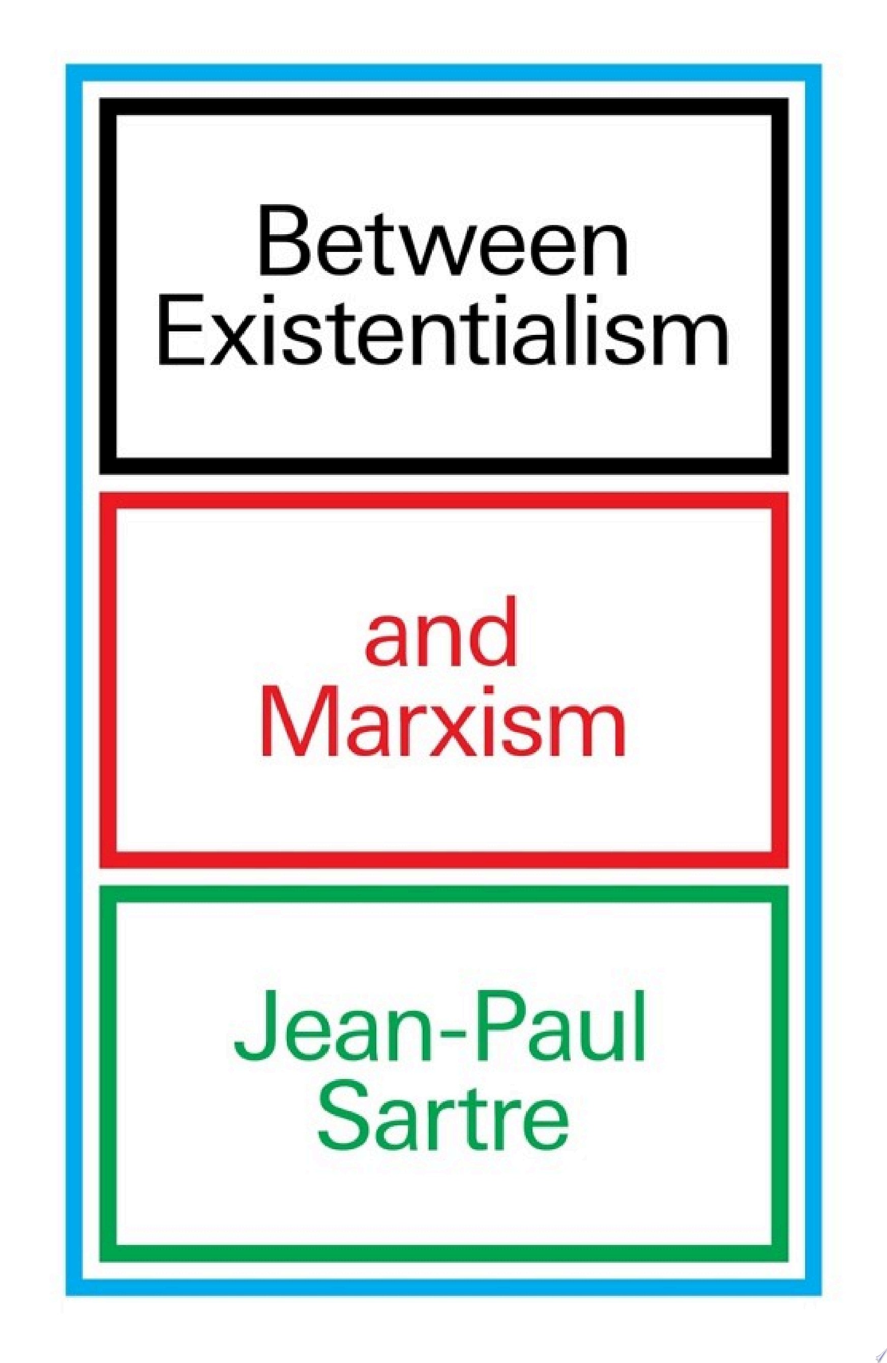 Between Existentialism and Marxism