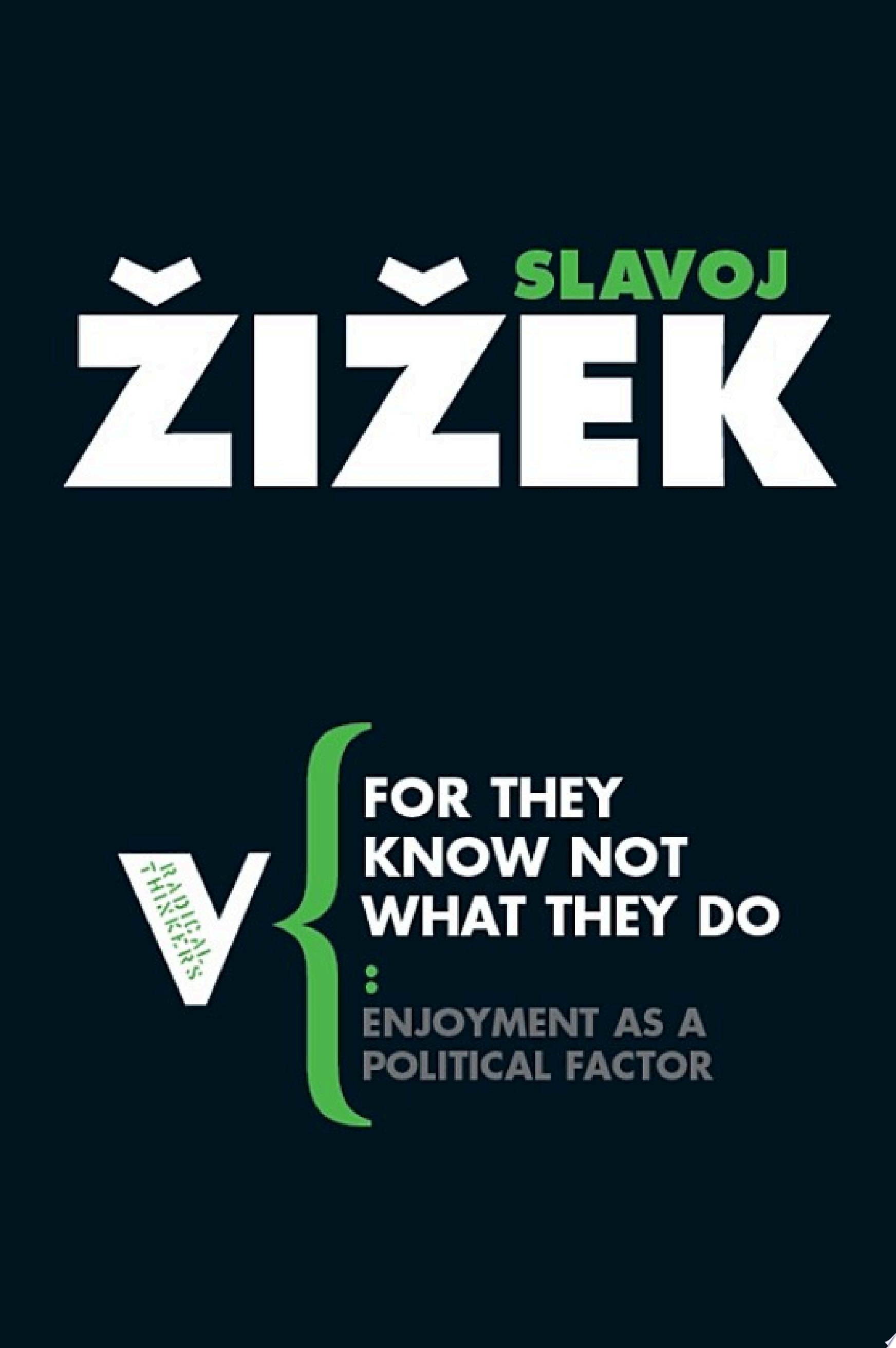 For They Know Not What They Do Enjoyment as a Political Factor
