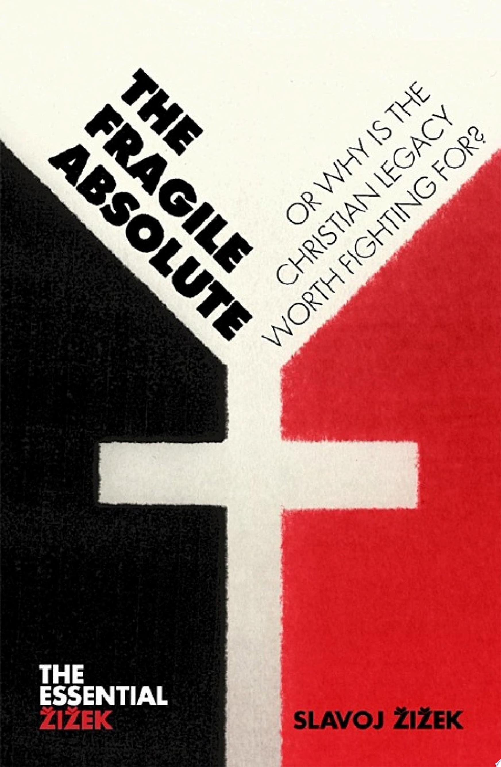 The Fragile Absolute Or, Why Is the Christian Legacy Worth Fighting For?