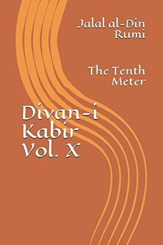 Divan-I Kabir, Volume X The Tenth Meter