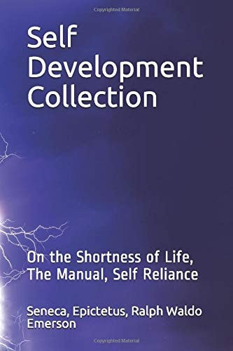 Self Development Collection On the Shortness of Life, the Manual, Self Reliance