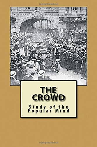 The Crowd Study of the Popular Mind