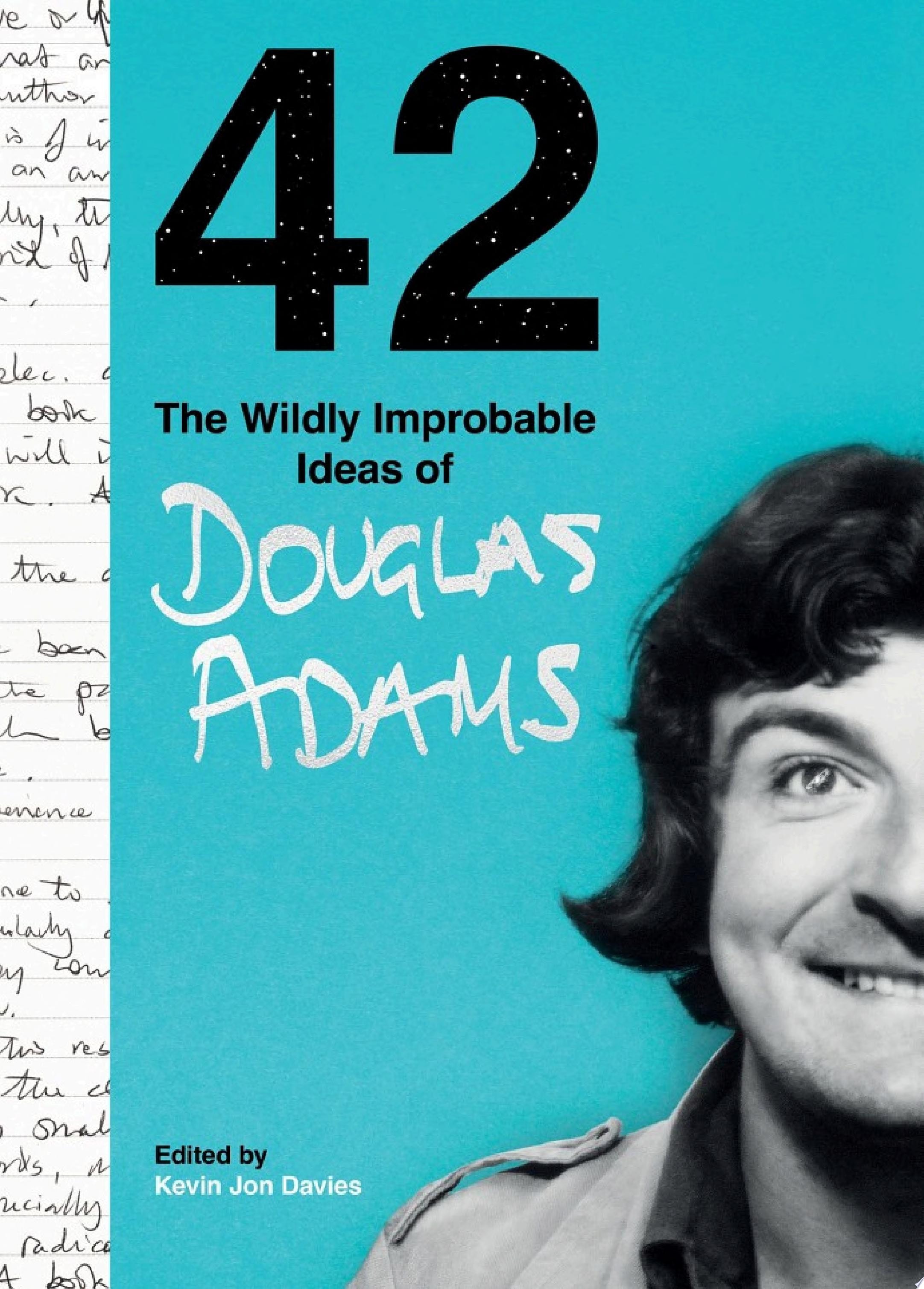 42 The Wildly Improbable Ideas of Douglas Adams
