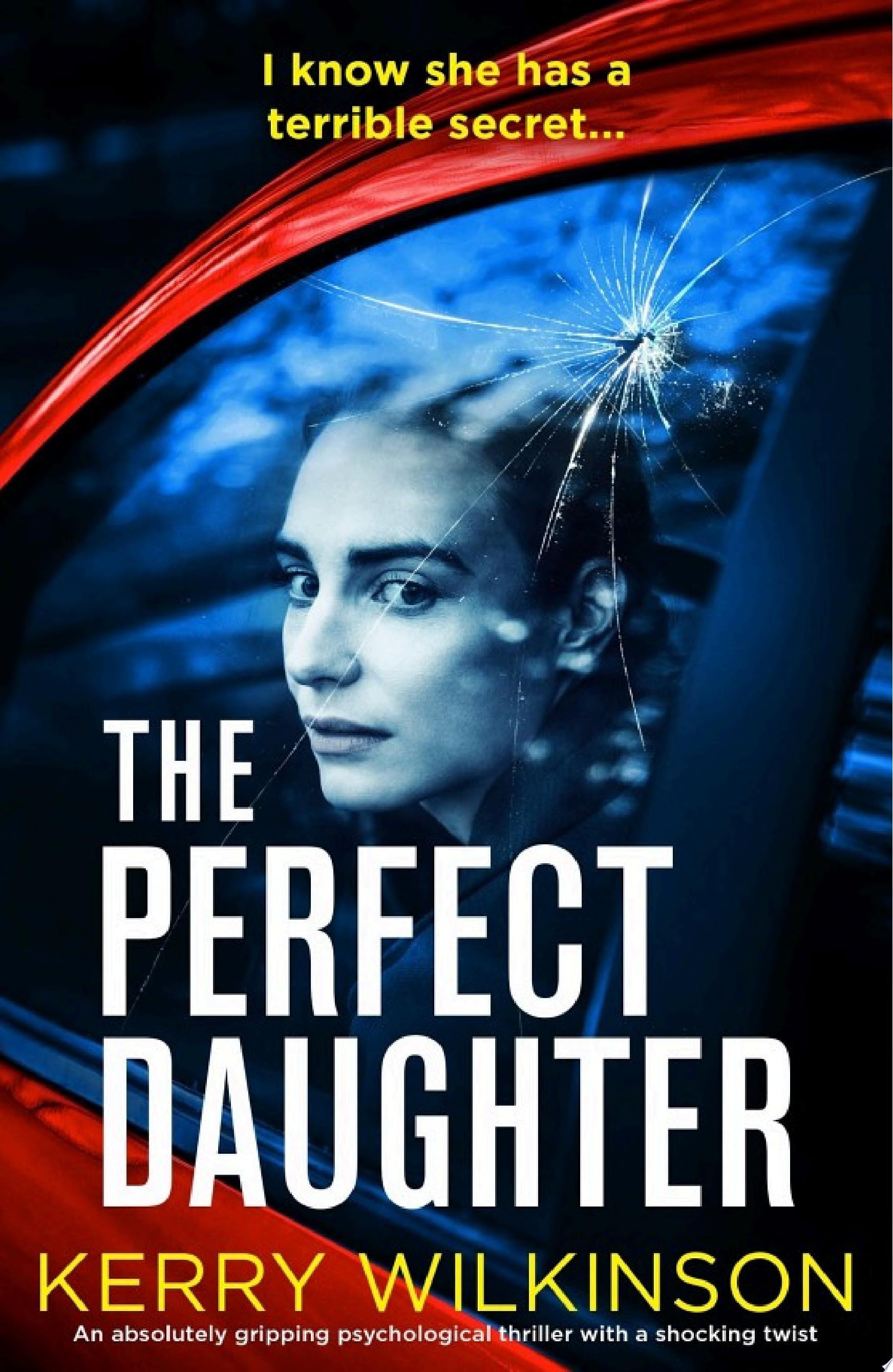 The Perfect Daughter An Absolutely Gripping Psychological Thriller with a Shocking Twist