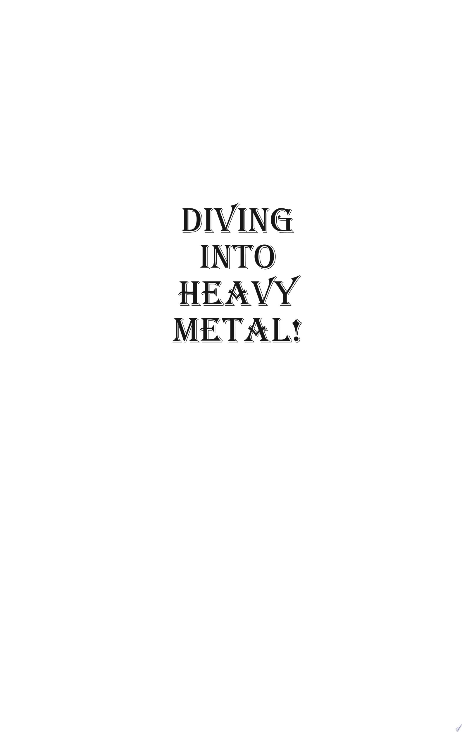 Diving Into Heavy Metal!