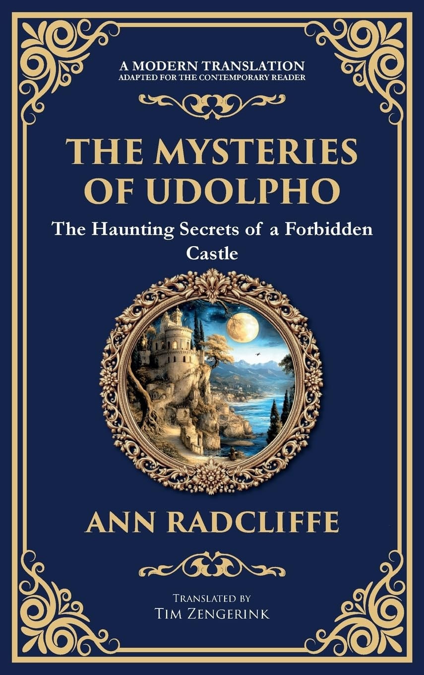 The Mysteries of Udolpho A Gothic Romance of Haunted Castles, Hidden Secrets, and Suspense (Deluxe Hardbound Edition)