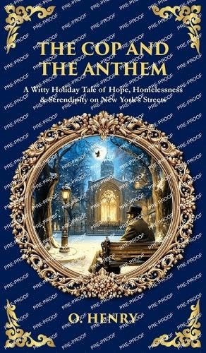 The Cop and the Anthem: A Witty Holiday Tale of Hope, Homelessness & Serendipity on New York's Streets (Deluxe Hardbound Edition) (Library of Alexandria)