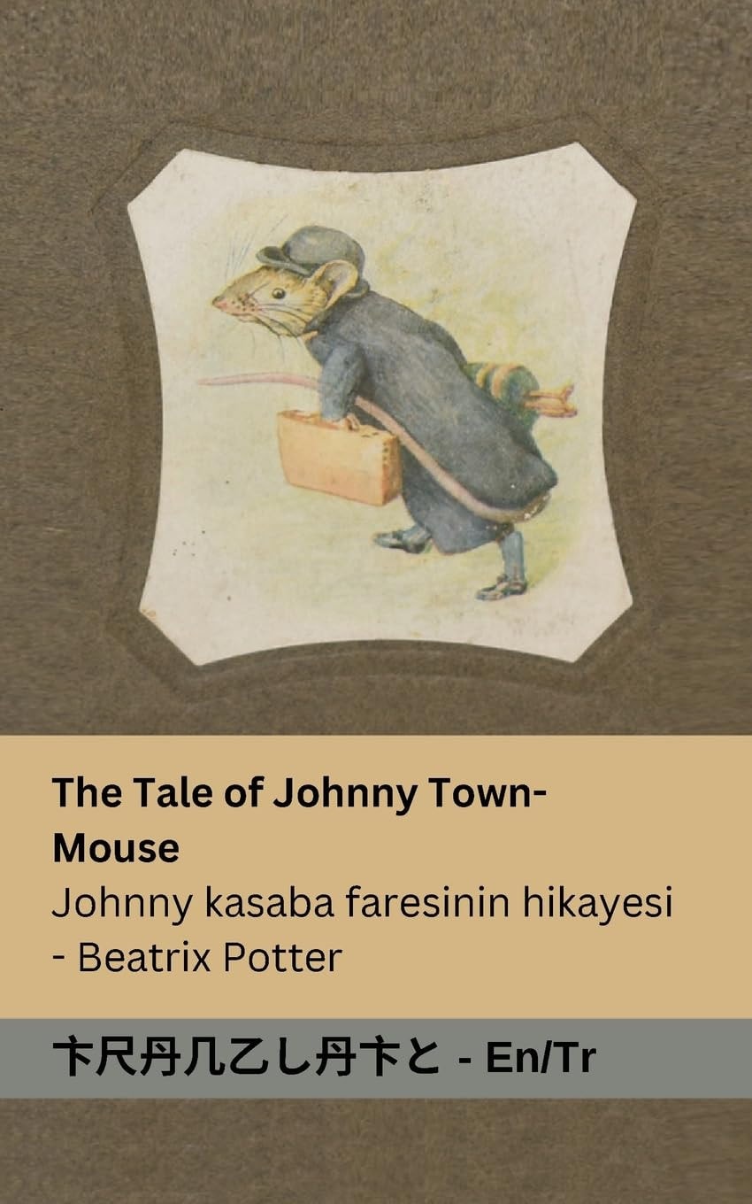The Tale of Johnny Town-Mouse / Johnny Kasaba Faresinin Hikayesi Tranzlaty English Türkçe