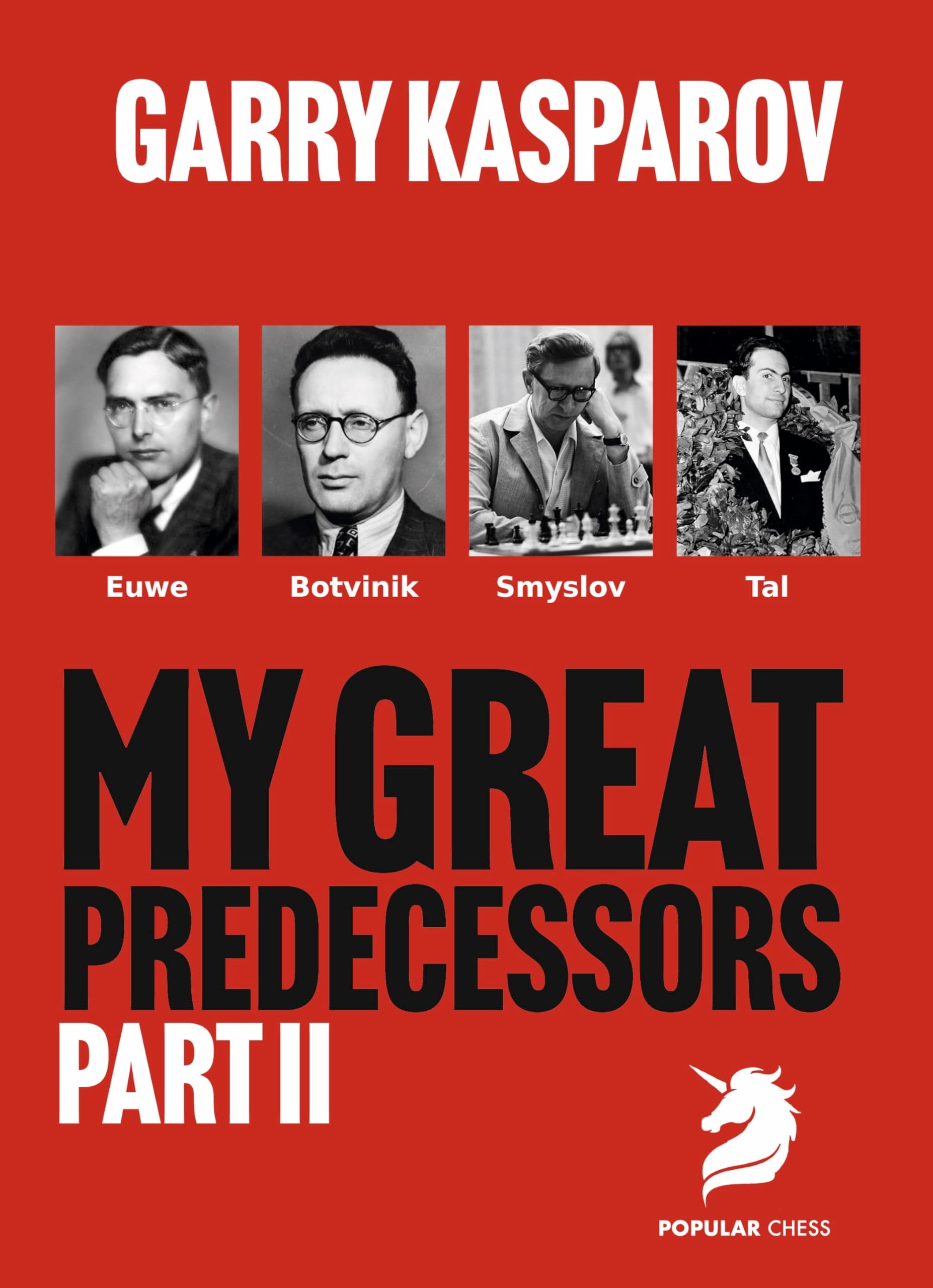 My Great Predecessors 2 Euwe, Botvinnik, Smyslov & Tal
