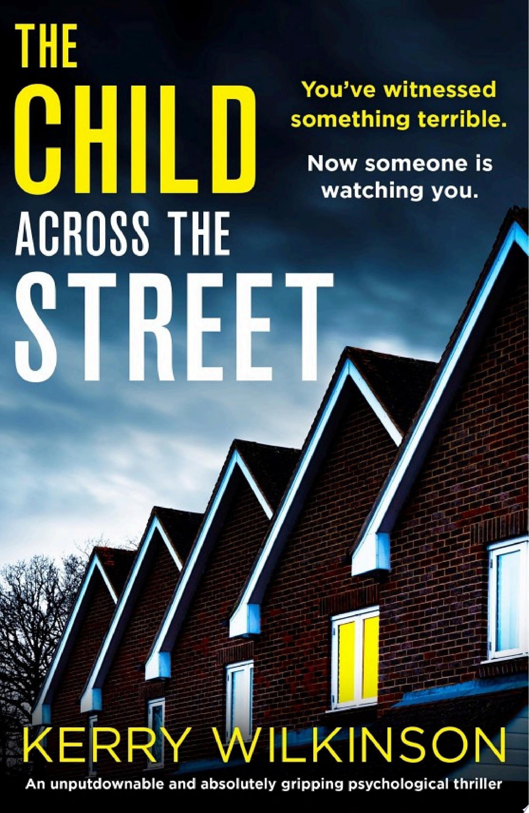 The Child Across the Street An unputdownable and absolutely gripping psychological thriller