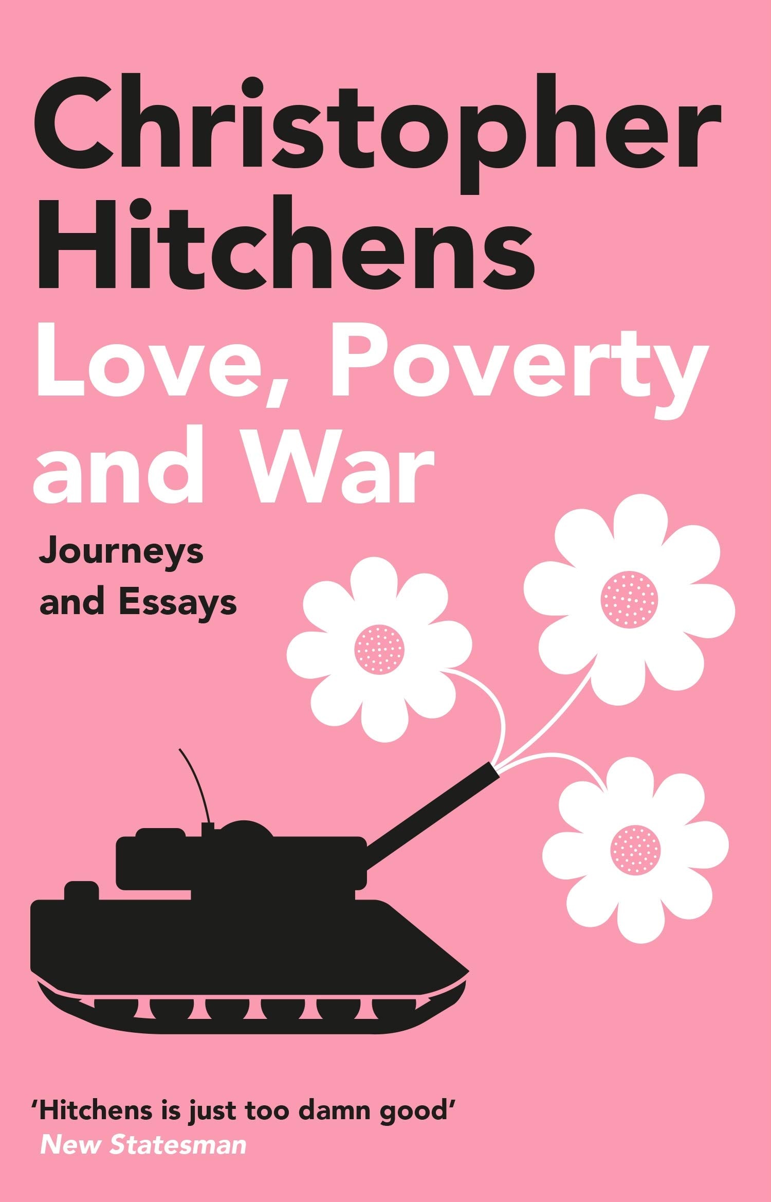 Love, Poverty and War Journeys and Essays