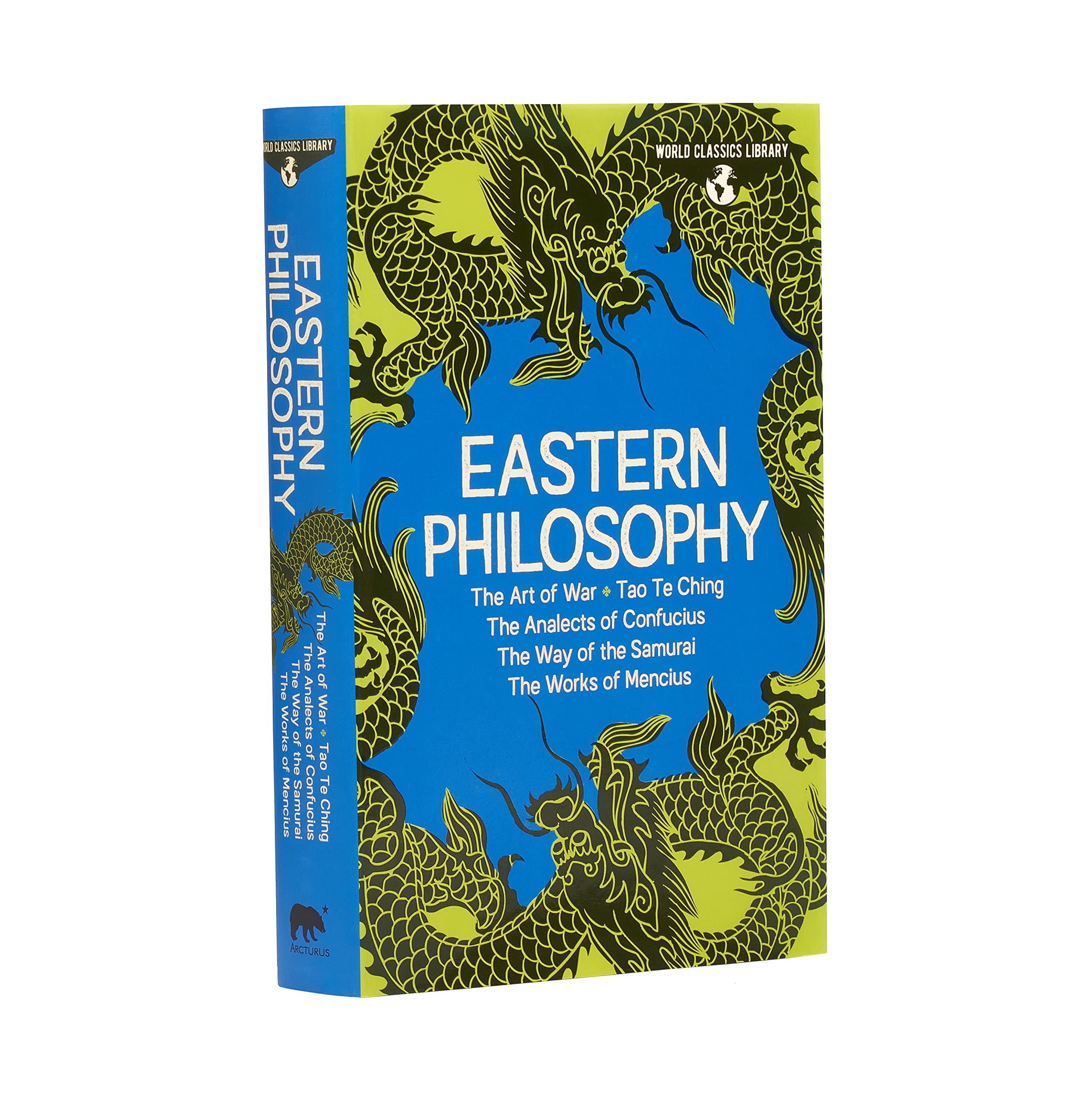 World Classics Library: Eastern Philosophy The Art of War, Tao Te Ching, the Analects of Confucius, the Way of the Samurai, the Works of Mencius
