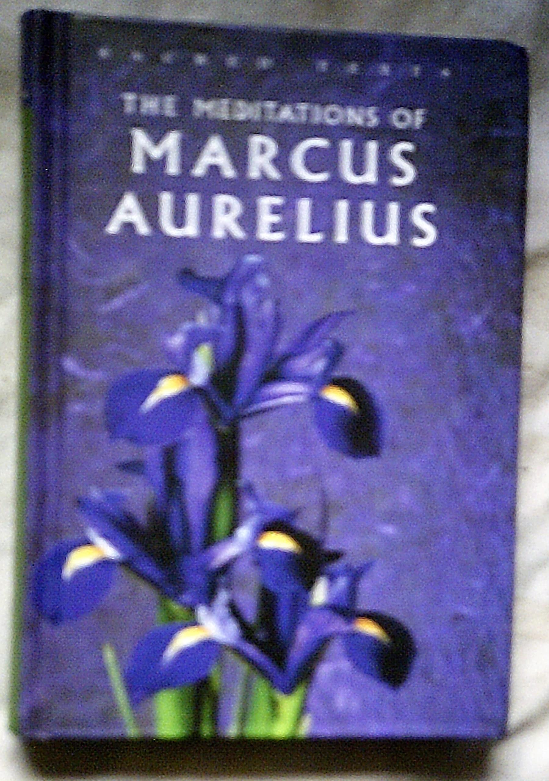 The Meditations of Marcus Aurelius Spiritual Teachings and Reflections