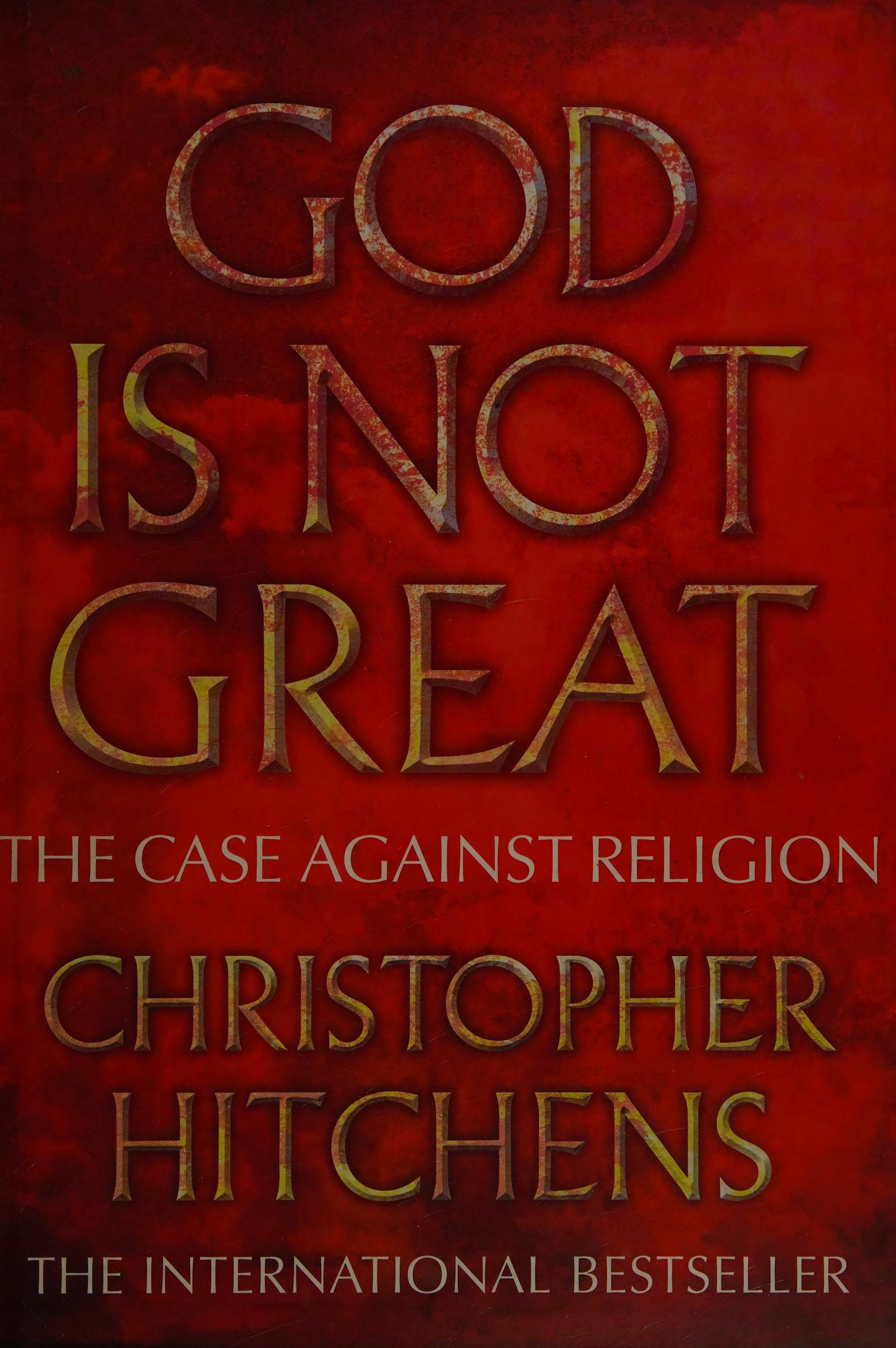 God is Not Great The Case Against Religion