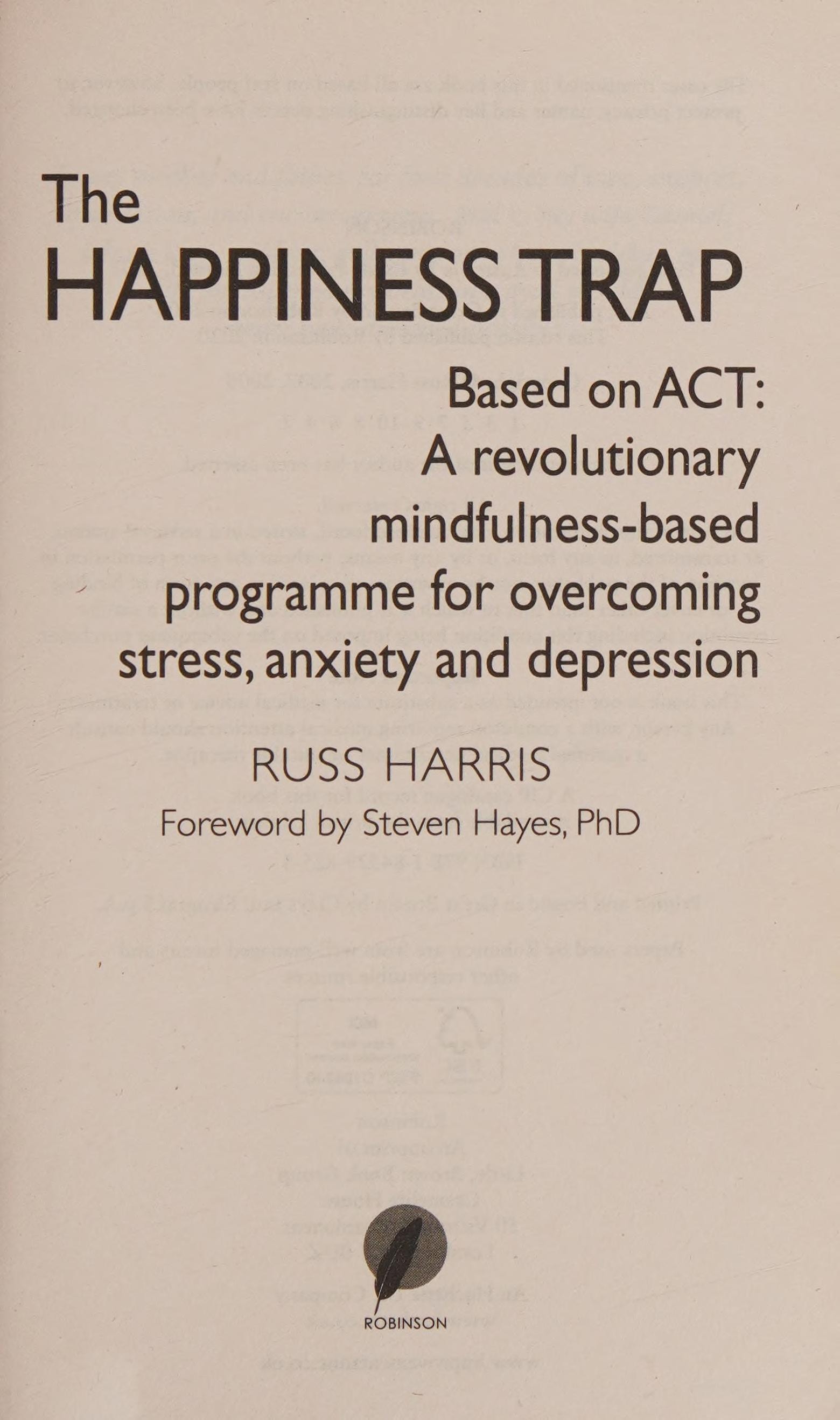 The Happiness Trap Based on ACT : a Revolutionary Mindfulness-based Programme for Overcoming Stress, Anxiety and Depression