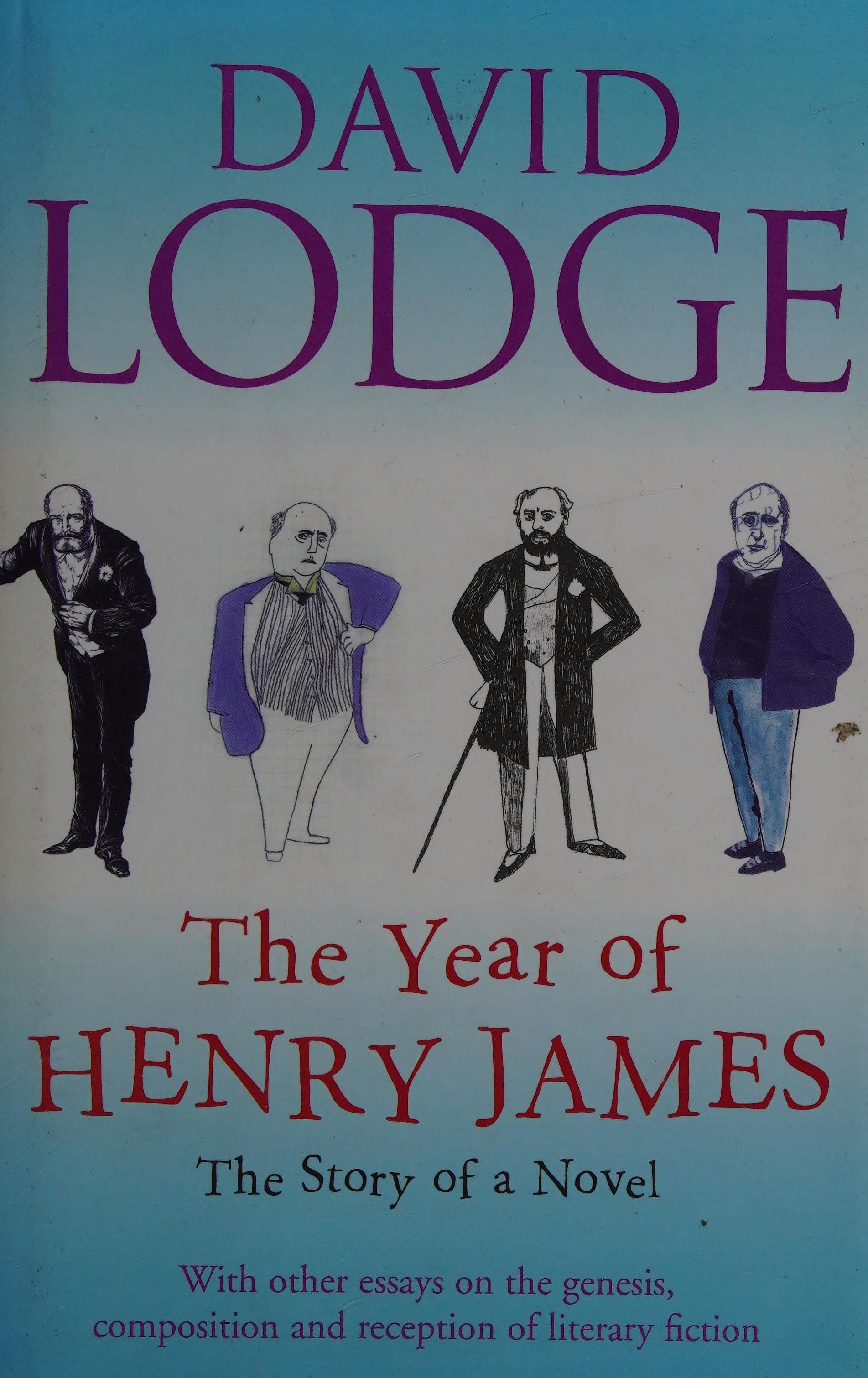 The Year of Henry James: The Story of a Novel With Other Essays on the Genesis, Composition and Reception of Literary Fiction