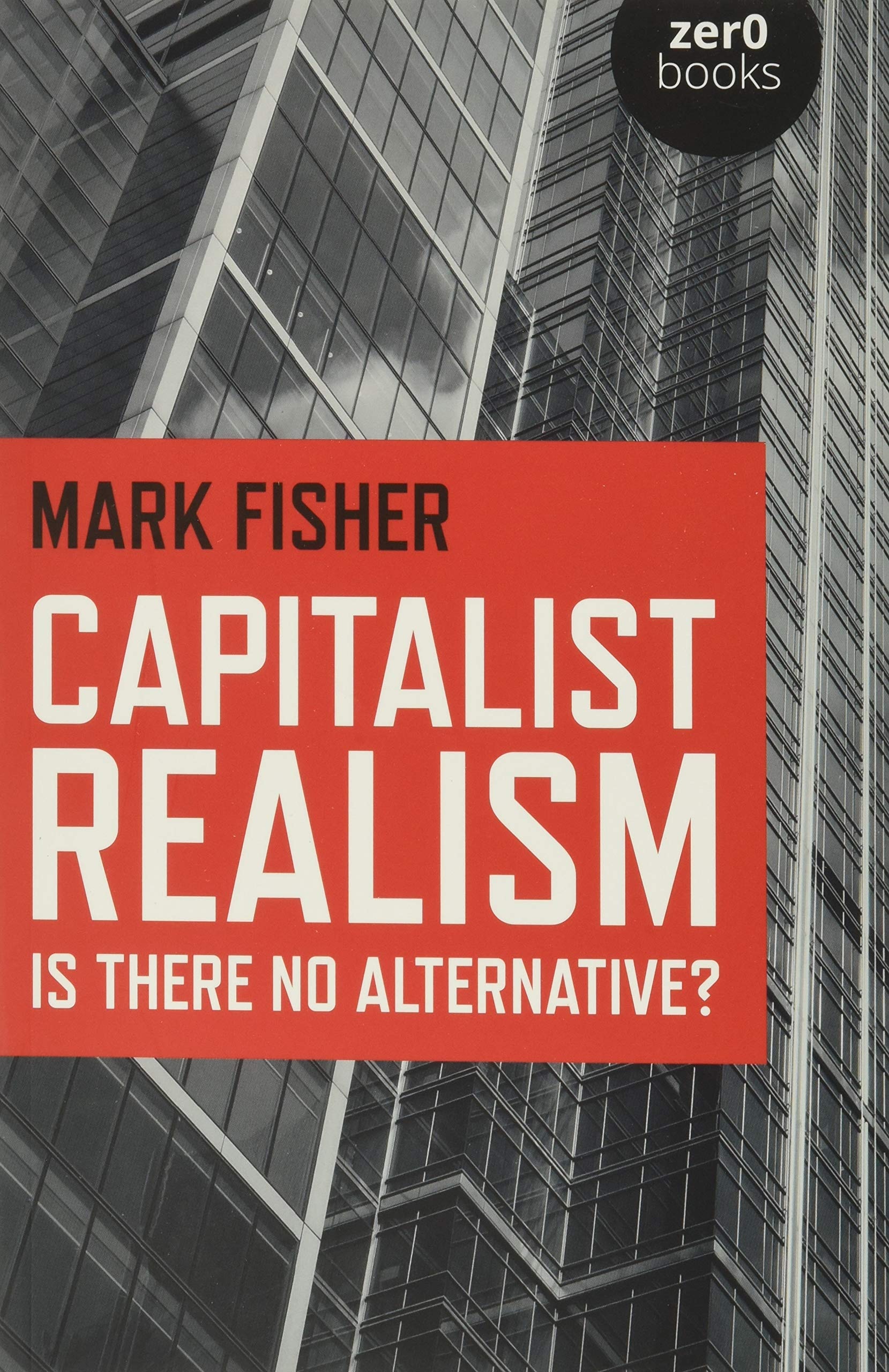 Capitalist Realism Is There No Alternative?