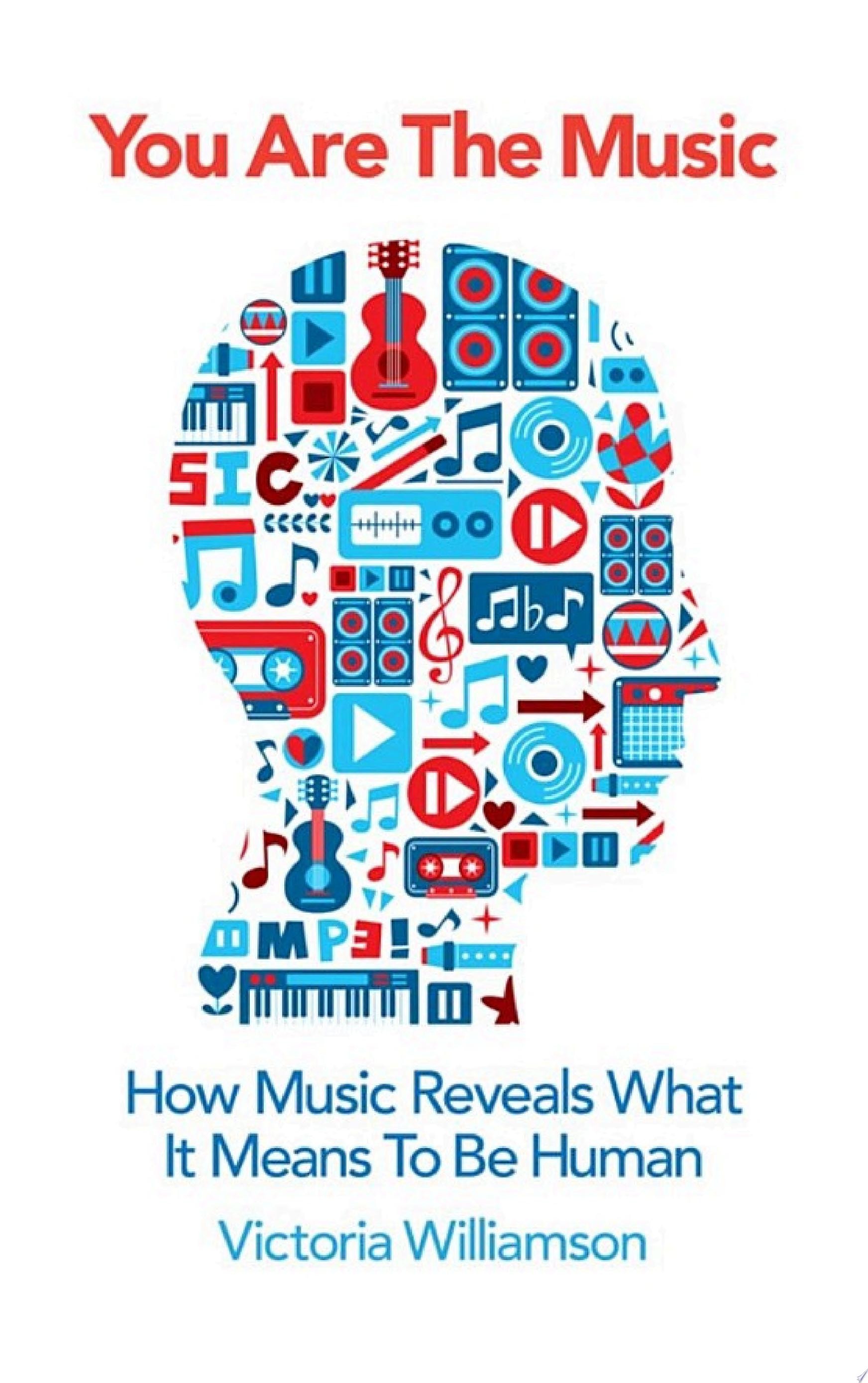 You are the Music How Music Reveals what it Means to be Human
