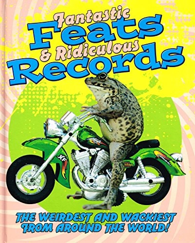 Fantastic Feats & Ridiculous Records : The Weirdes