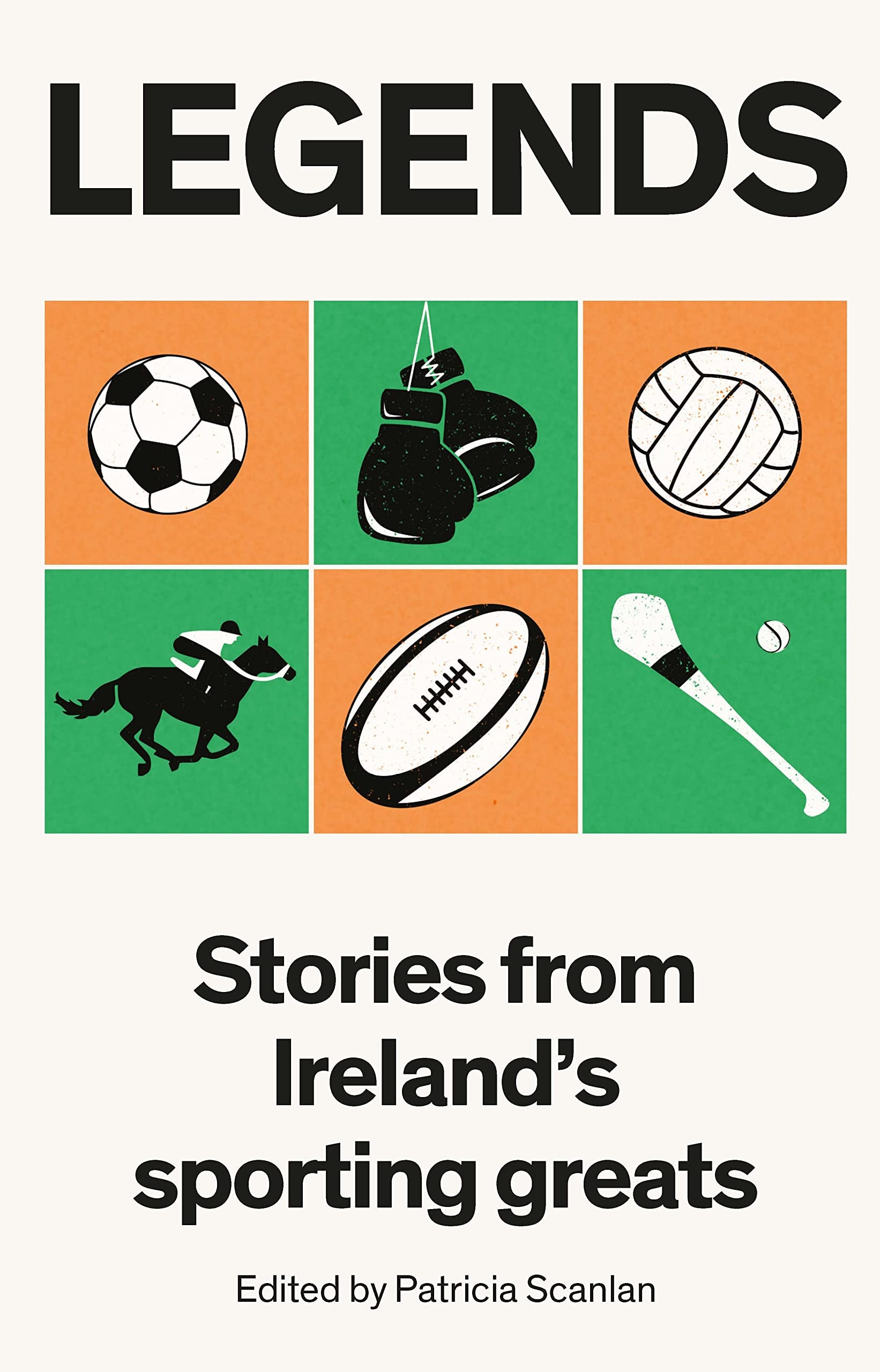 Legends Stories from Ireland's Sporting Greats