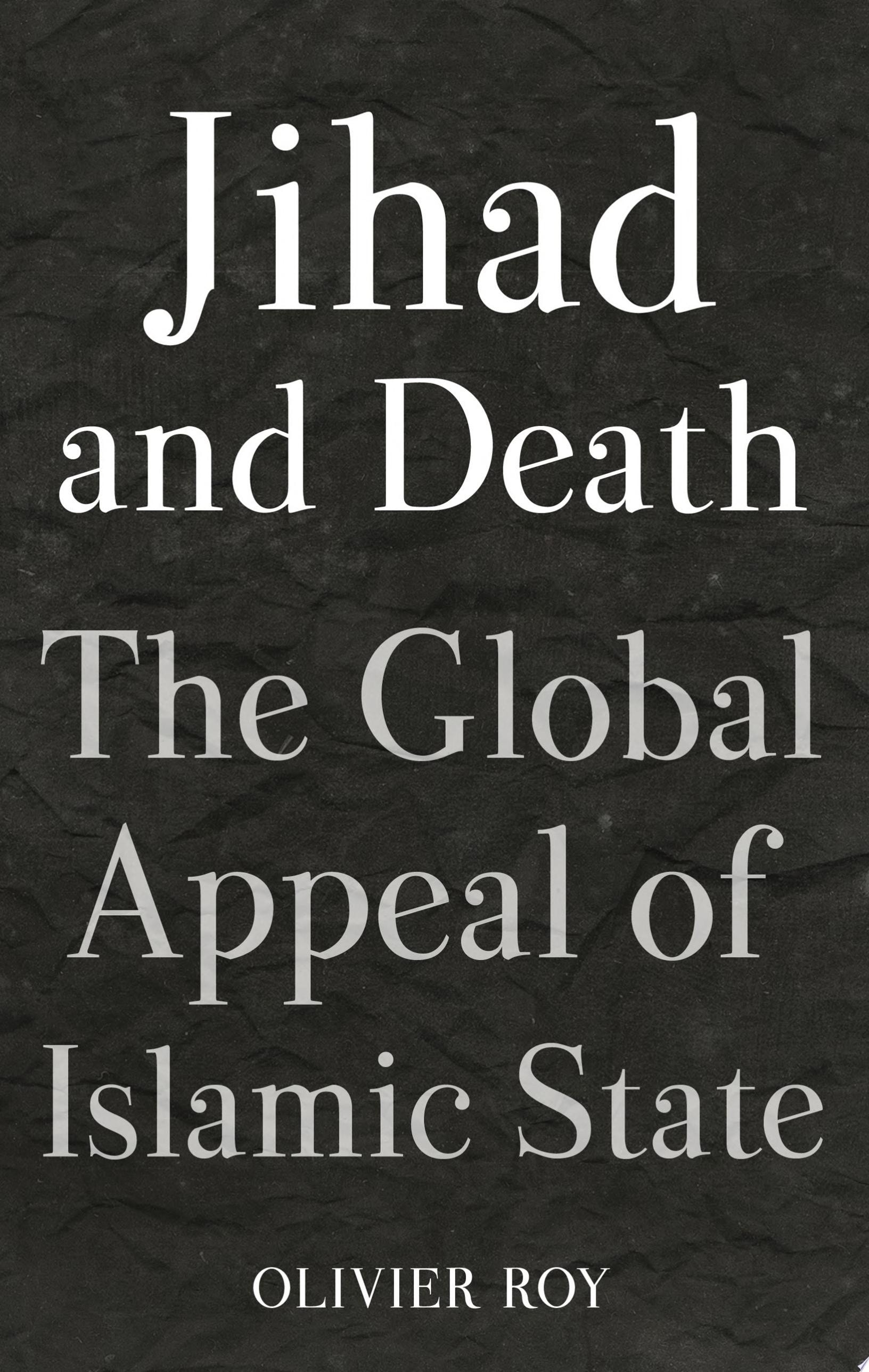 Jihad and Death The Global Appeal of Islamic State