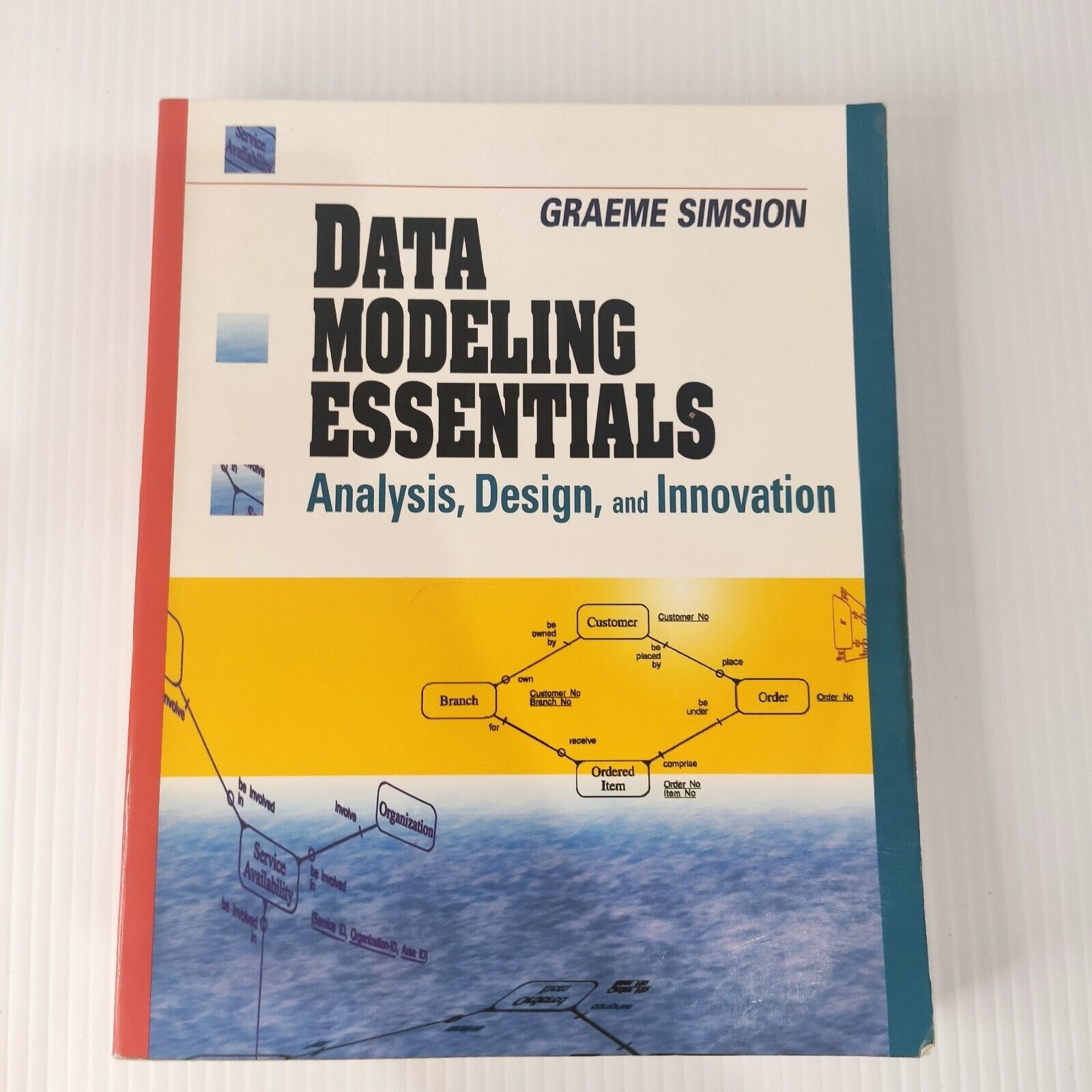 Data Modeling Essentials Analysis, Design, and Innovation