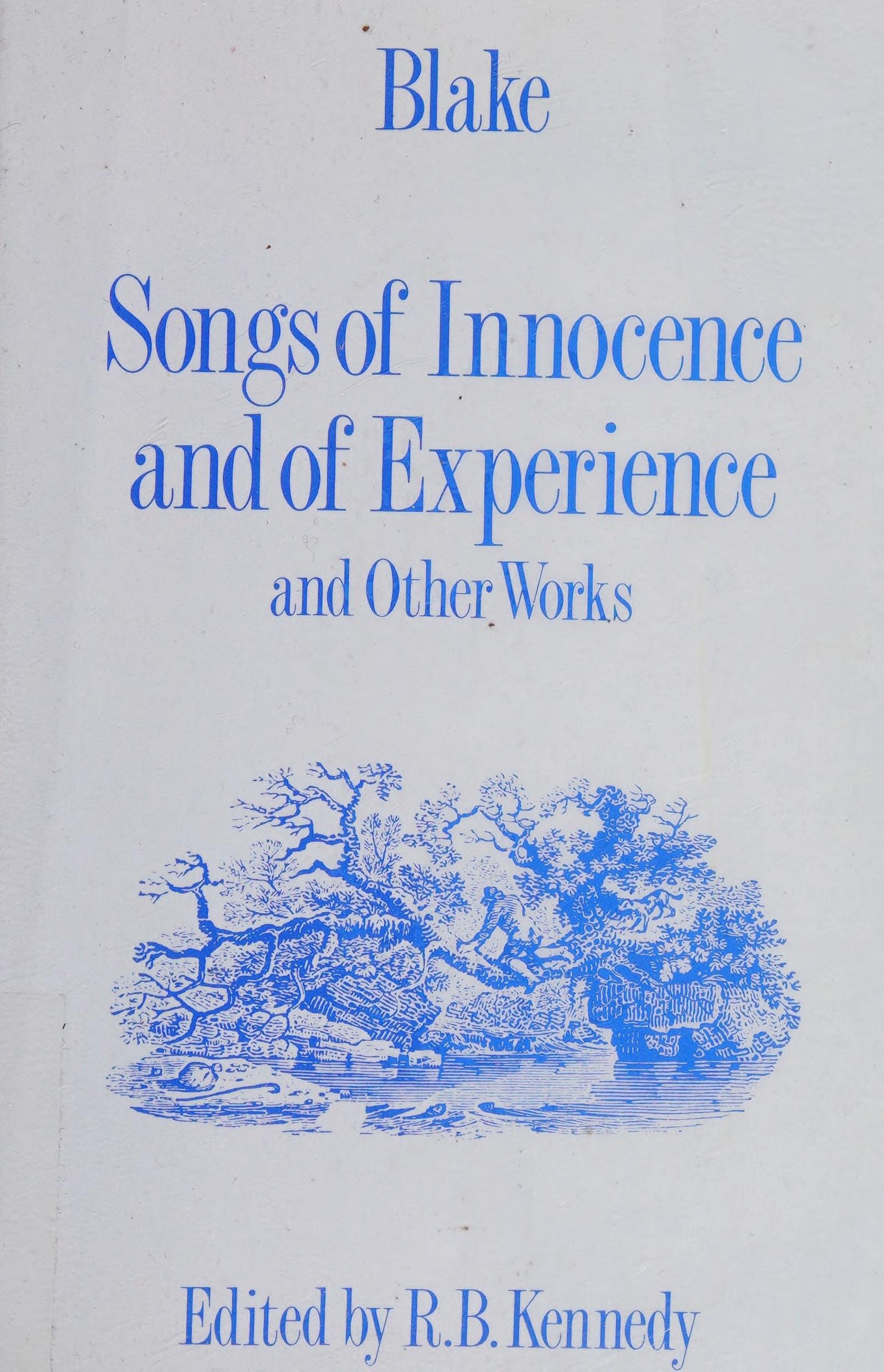 Songs of Innocence and of Experience, and Other Works