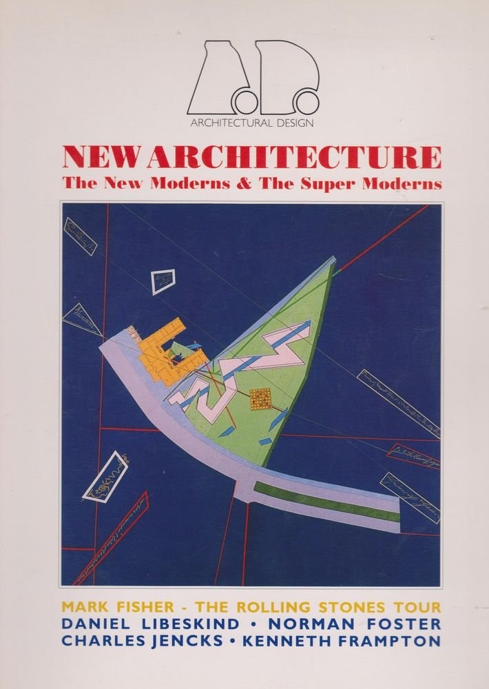 New Architecture The New Moderns and the Super Moderns