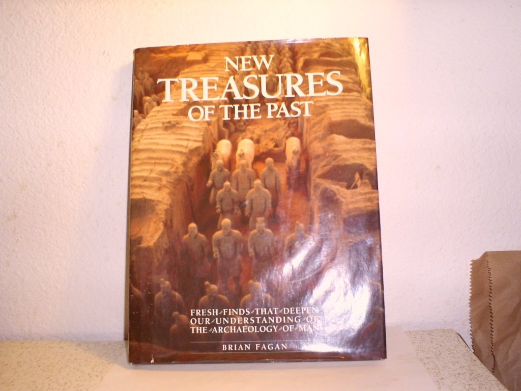 New Treasures of the Past Fresh Finds that Deepen Our Understanding of the Archaeology of Man