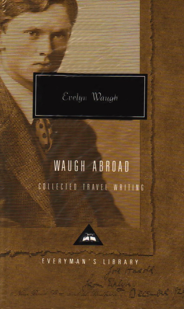 Waugh Abroad Collected Travel Writing