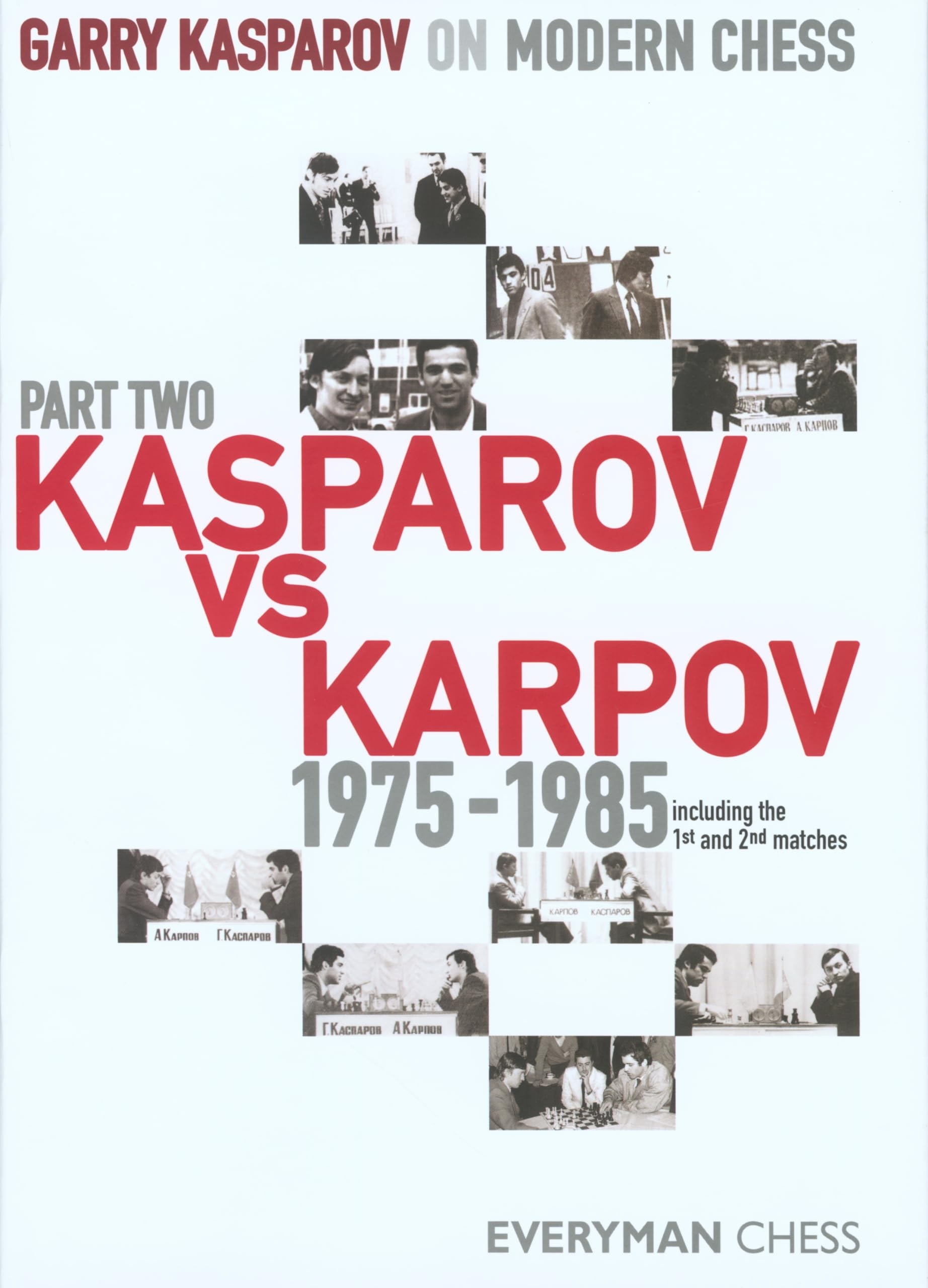 Garry Kasparov on Modern Chess Kasparov Vs Karpov, 1975-1985