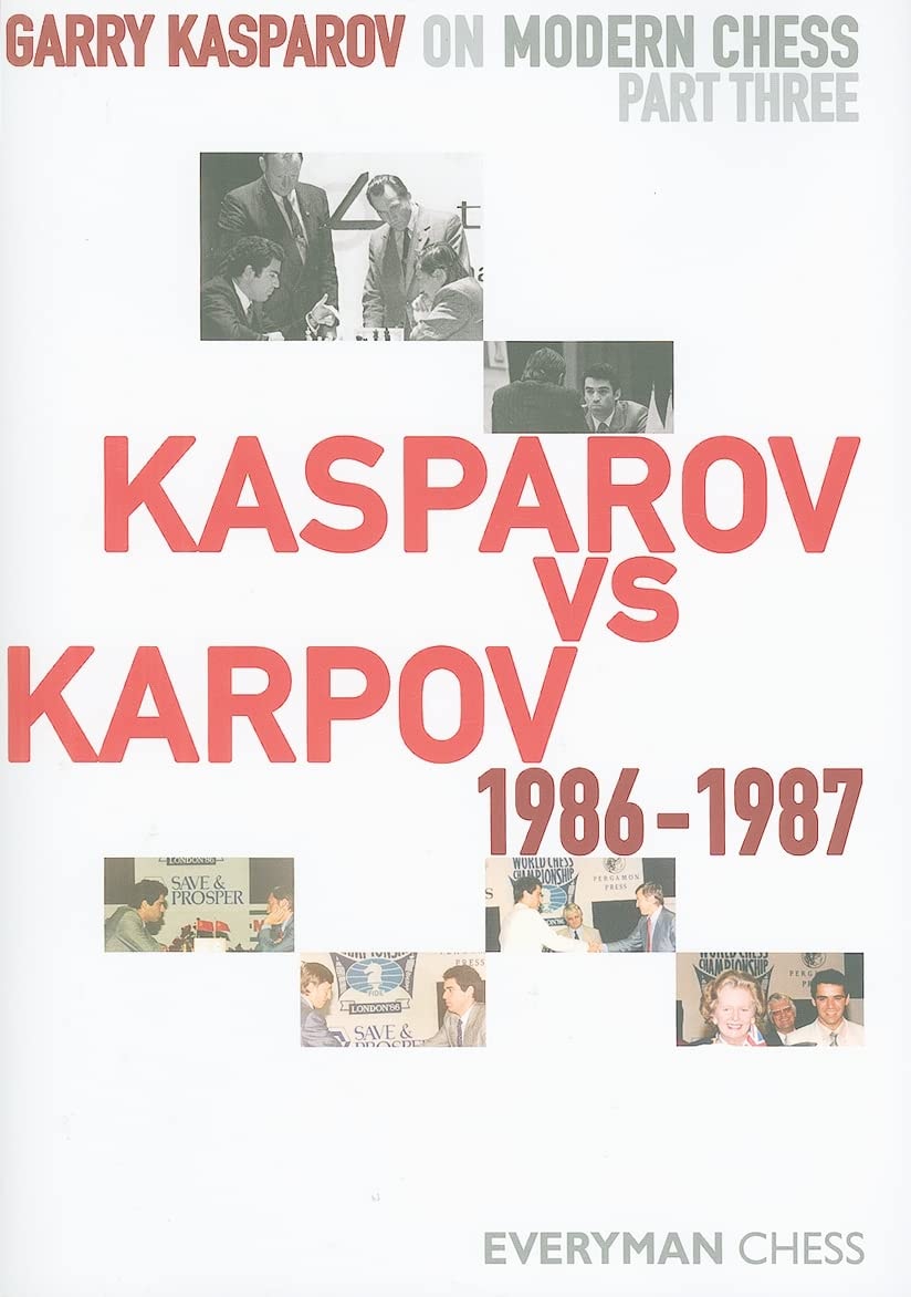 Garry Kasparov on Modern Chess Kasparov Vs Karpov 1986-1987