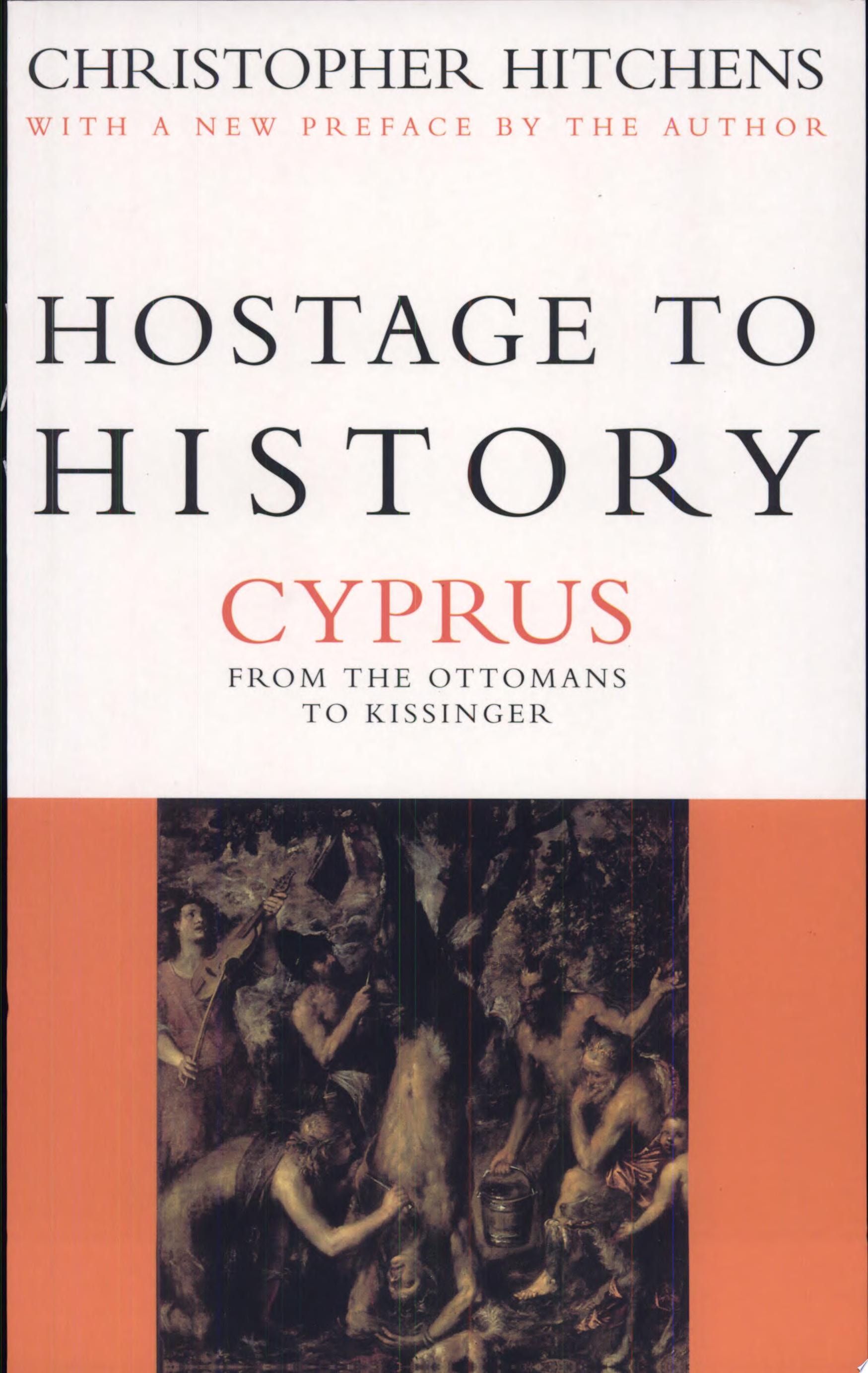 Hostage to History Cyprus from the Ottomans to Kissinger